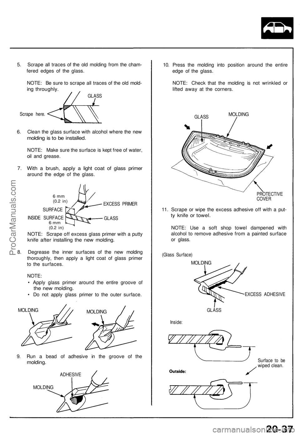 ACURA NSX 1991 Service Repair Manual 6. Clea n th e glas s surfac e wit h alcoho l wher e th e ne w
moldin g is t o b e installed .
NOTE: Mak e sur e th e surfac e is kep t fre e o f water ,
oi l an d grease .
7. Wit h a brush , appl ACURA NSX 1991 Service Repair Manual 6. Clea n th e glas s surfac e wit h alcoho l wher e th e ne w
moldin g is t o b e installed .
NOTE: Mak e sur e th e surfac e is kep t fre e o f water ,
oi l an d grease .
7. Wit h a brush , appl