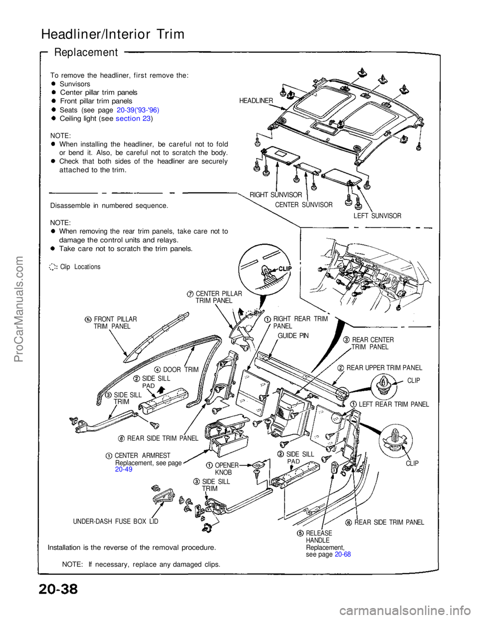ACURA NSX 1991 Service Repair Manual Headliner/lnterior Trim
Replacement
To remove the headliner, first remove the: Sunvisors
Center pillar trim panels
Front pillar trim panels
Seats (see page 20-39('93-'96)
Ceiling light (s ACURA NSX 1991 Service Repair Manual Headliner/lnterior Trim
Replacement
To remove the headliner, first remove the: Sunvisors
Center pillar trim panels
Front pillar trim panels
Seats (see page 20-39('93-'96)
Ceiling light (s