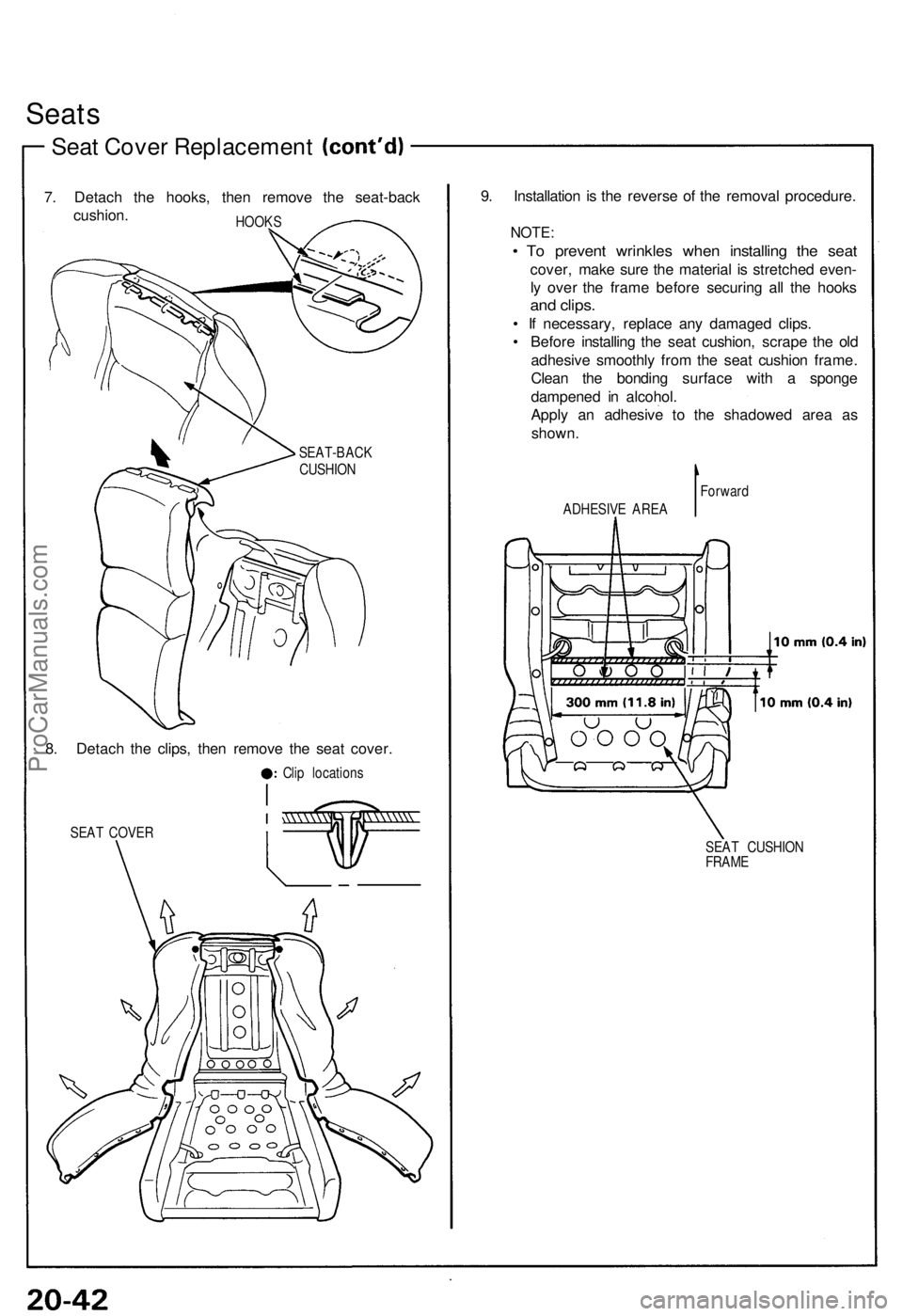 ACURA NSX 1991 Service Repair Manual Seats
Seat Cove r Replacemen t
7. Detac h th e hooks , the n remov e th e seat-back
cushion .
HOOKS
8. Detac h th e clips , the n remov e th e sea t cover .
Clip location s
SEA T COVE R
9. Installatio ACURA NSX 1991 Service Repair Manual Seats
Seat Cove r Replacemen t
7. Detac h th e hooks , the n remov e th e seat-back
cushion .
HOOKS
8. Detac h th e clips , the n remov e th e sea t cover .
Clip location s
SEA T COVE R
9. Installatio