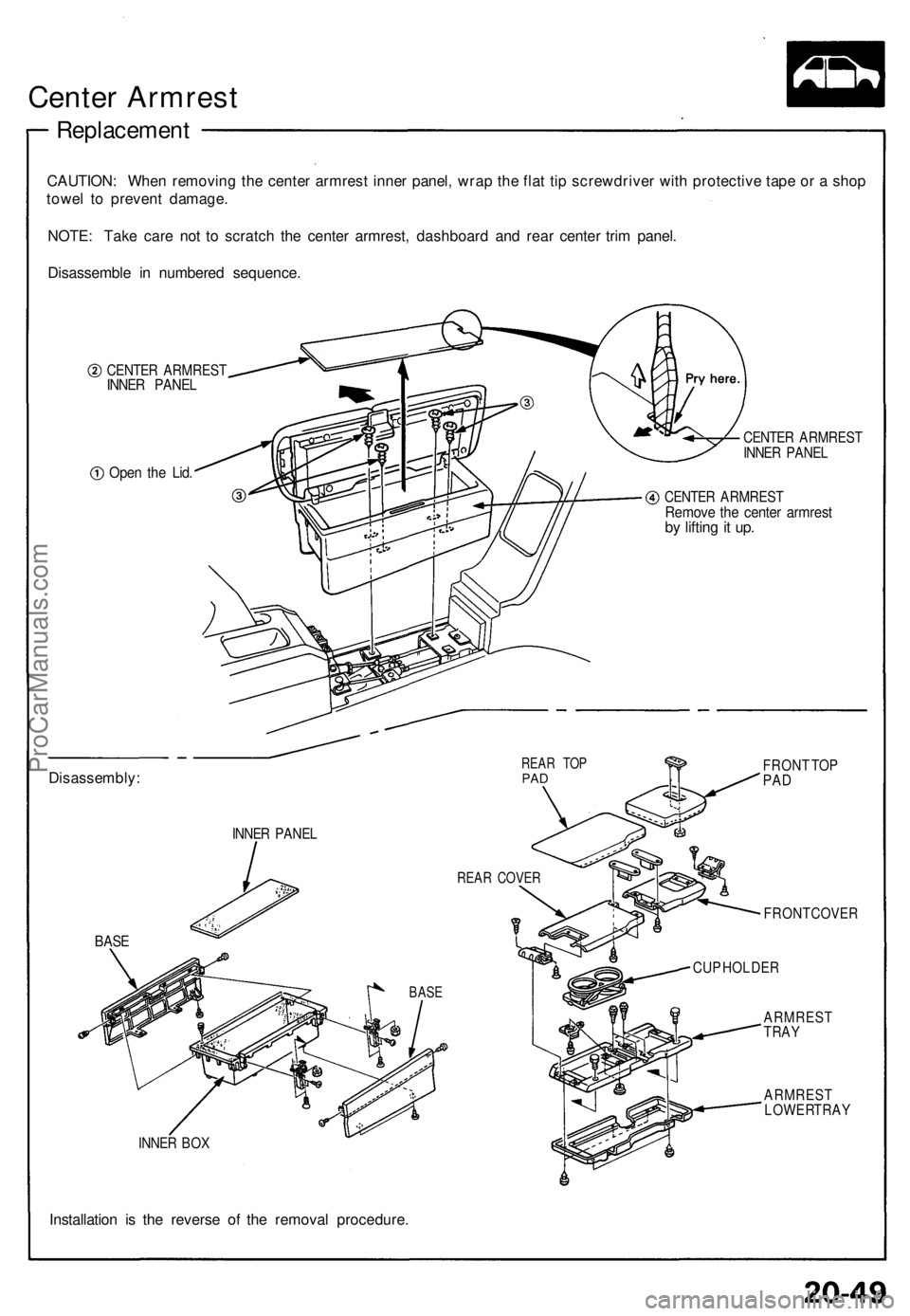 ACURA NSX 1991 Service Repair Manual Center Armres t
Replacemen t
CAUTION: Whe n removin g th e cente r armres t inne r panel , wra p th e fla t ti p screwdrive r wit h protectiv e tap e o r a sho p
towe l t o preven t damage .
NOTE : T ACURA NSX 1991 Service Repair Manual Center Armres t
Replacemen t
CAUTION: Whe n removin g th e cente r armres t inne r panel , wra p th e fla t ti p screwdrive r wit h protectiv e tap e o r a sho p
towe l t o preven t damage .
NOTE : T