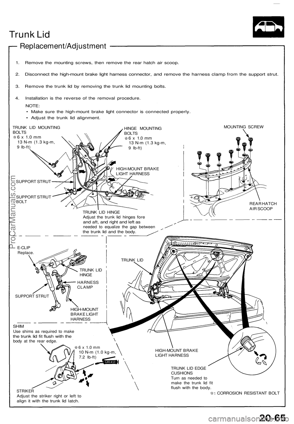 ACURA NSX 1991 Service Repair Manual Trunk Li d
Replacement/Adjustmen t
1. Remov e th e mountin g screws , the n remov e th e rea r hatc h ai r scoop .
2. Disconnec t th e high-moun t brak e ligh t harnes s connector , an d remov e th e ACURA NSX 1991 Service Repair Manual Trunk Li d
Replacement/Adjustmen t
1. Remov e th e mountin g screws , the n remov e th e rea r hatc h ai r scoop .
2. Disconnec t th e high-moun t brak e ligh t harnes s connector , an d remov e th e