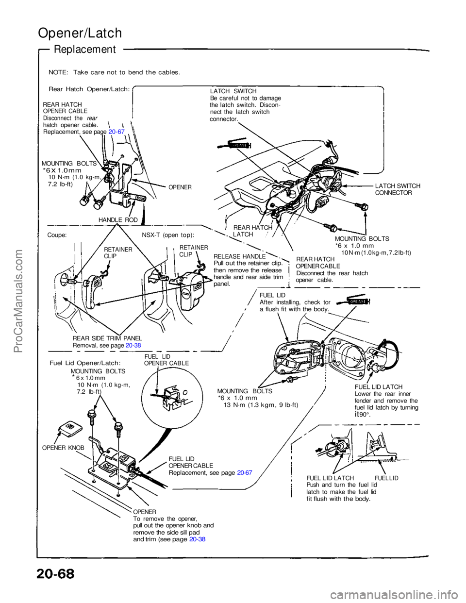 ACURA NSX 1991 Service Repair Manual
Opener/Latch
Replacement
NOTE: Take care not to bend the cables.
Rear Hatch Opener/Latch:
REAR HATCH
OPENER CABLE
Disconnect the rear
hatch opener cable.
Replacement, see page 20-67
MOUNTING ACURA NSX 1991 Service Repair Manual
Opener/Latch
Replacement
NOTE: Take care not to bend the cables.
Rear Hatch Opener/Latch:
REAR HATCH
OPENER CABLE
Disconnect the rear
hatch opener cable.
Replacement, see page 20-67
MOUNTING