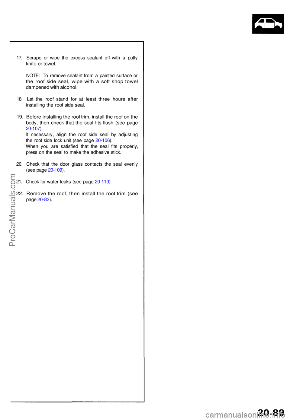 ACURA NSX 1991 Service Repair Manual 17. Scrap e o r wip e th e exces s sealan t of f wit h a putt y
knife o r towel .
NOTE : T o remov e sealan t fro m a painte d surfac e o r
the roo f sid e seal , wip e wit h a sof t sho p towe l
d ACURA NSX 1991 Service Repair Manual 17. Scrap e o r wip e th e exces s sealan t of f wit h a putt y
knife o r towel .
NOTE : T o remov e sealan t fro m a painte d surfac e o r
the roo f sid e seal , wip e wit h a sof t sho p towe l
d