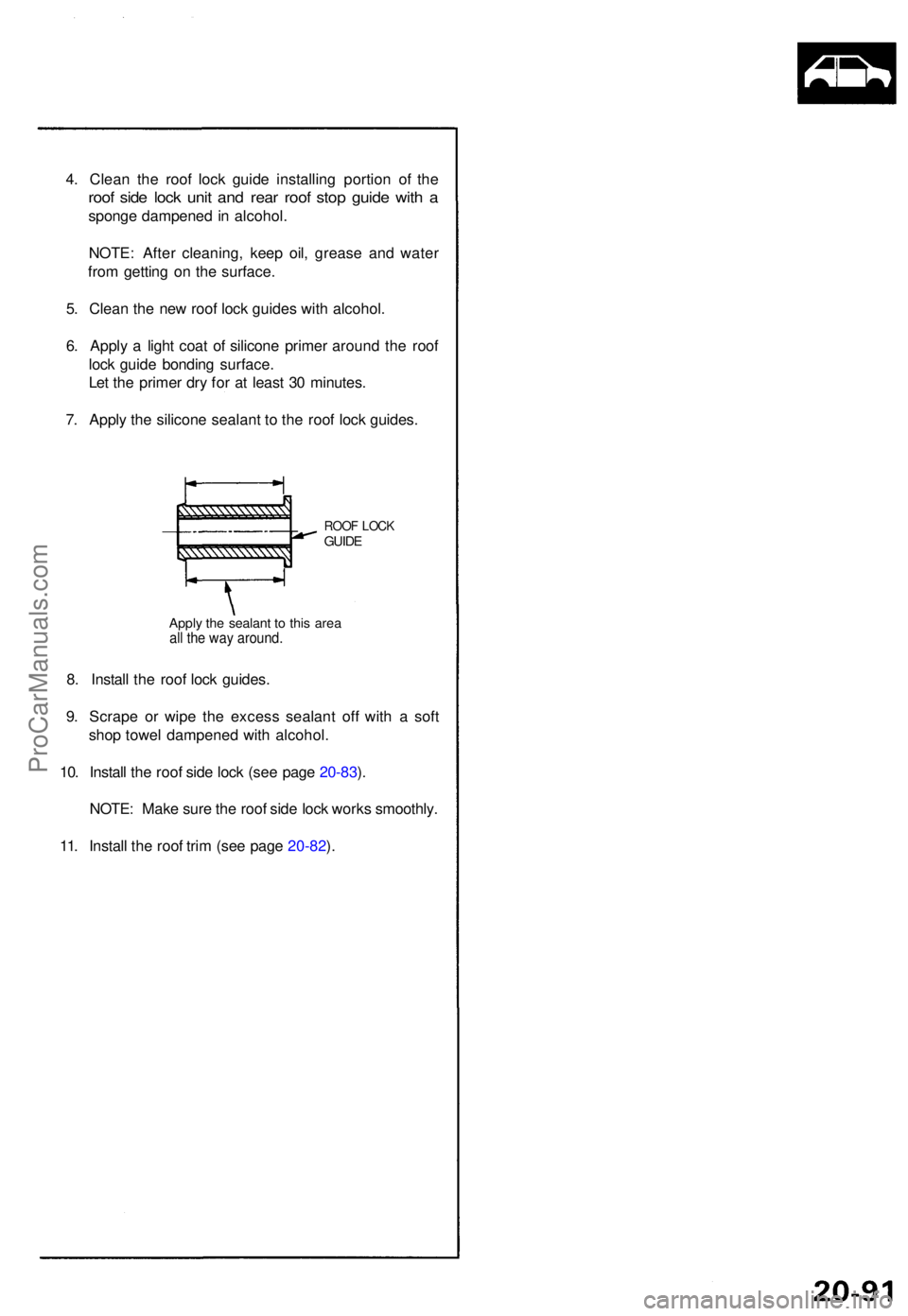 ACURA NSX 1991 Service Repair Manual 4. Clea n th e roo f loc k guid e installin g portio n of the
roo f sid e loc k uni t an d rea r roo f sto p guid e wit h a
spong e dampene d in alcohol .
NOTE : Afte r cleaning , kee p oil , greas ACURA NSX 1991 Service Repair Manual 4. Clea n th e roo f loc k guid e installin g portio n of the
roo f sid e loc k uni t an d rea r roo f sto p guid e wit h a
spong e dampene d in alcohol .
NOTE : Afte r cleaning , kee p oil , greas