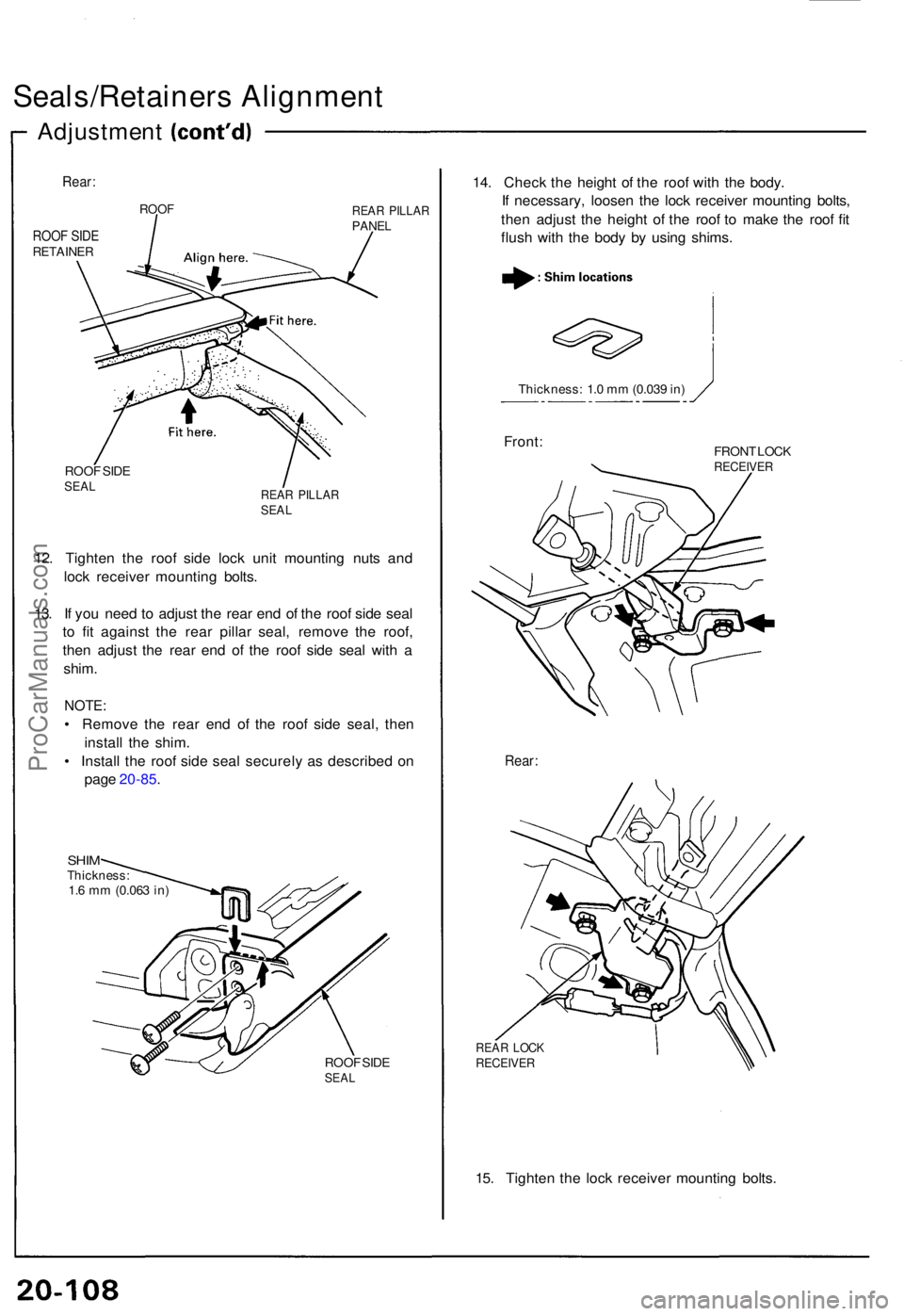 ACURA NSX 1991  Service Repair Manual Seals/Retainers Alignmen t
Adjustmen t
Rear:
ROOF SID ERETAINE R
ROOFREAR PILLA RPANEL
ROOF SID ESEA LREA R PILLA RSEAL
12. Tighte n th e roo f sid e loc k uni t mountin g nut s an d
loc k receive r m