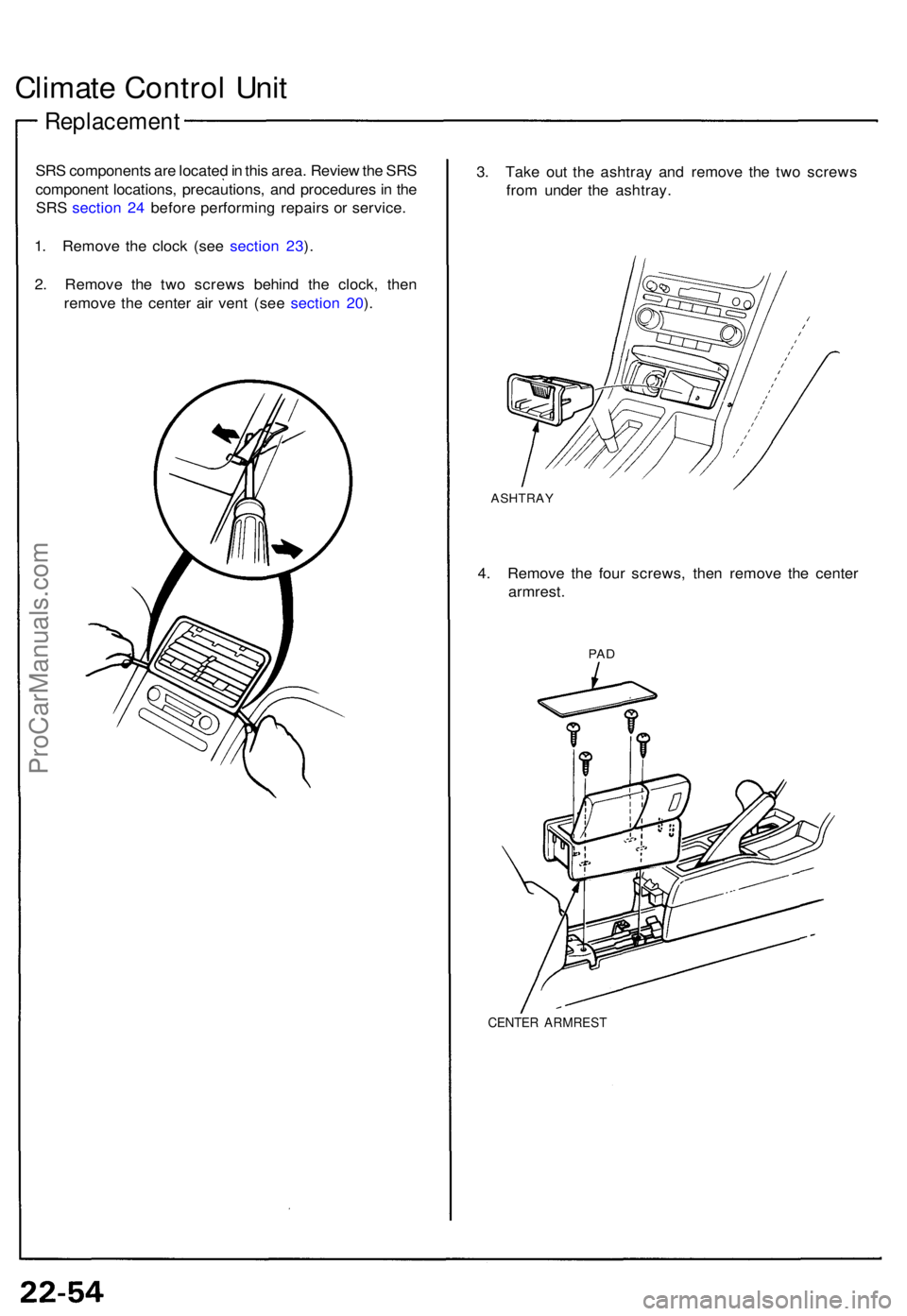 ACURA NSX 1991 Service Repair Manual Climate Contro l Uni t
Replacemen t
SRS component s ar e locate d in thi s area . Revie w th e SR S
componen t locations , precautions , an d procedure s in th e
SR S sectio n 24 befor e performin ACURA NSX 1991 Service Repair Manual Climate Contro l Uni t
Replacemen t
SRS component s ar e locate d in thi s area . Revie w th e SR S
componen t locations , precautions , an d procedure s in th e
SR S sectio n 24 befor e performin