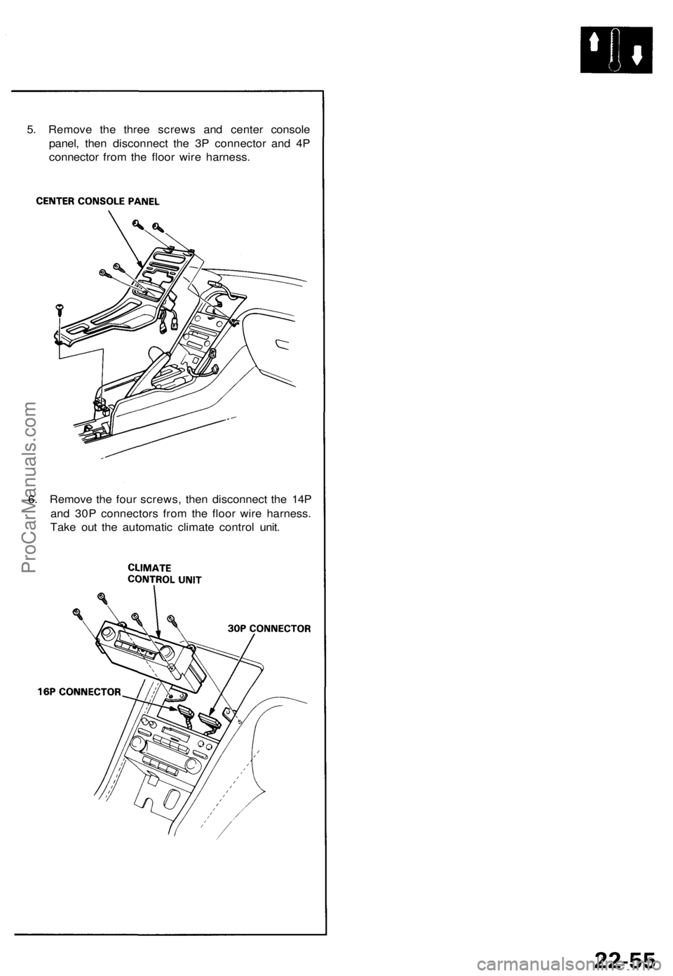 ACURA NSX 1991 Service Repair Manual
5. Remove the three screws and center console
panel, then disconnect the 3P connector and 4P
connector from the floor wire harness.
6. Remove the four screws, then disconnect the 14P
and 30P conn ACURA NSX 1991 Service Repair Manual
5. Remove the three screws and center console
panel, then disconnect the 3P connector and 4P
connector from the floor wire harness.
6. Remove the four screws, then disconnect the 14P
and 30P conn