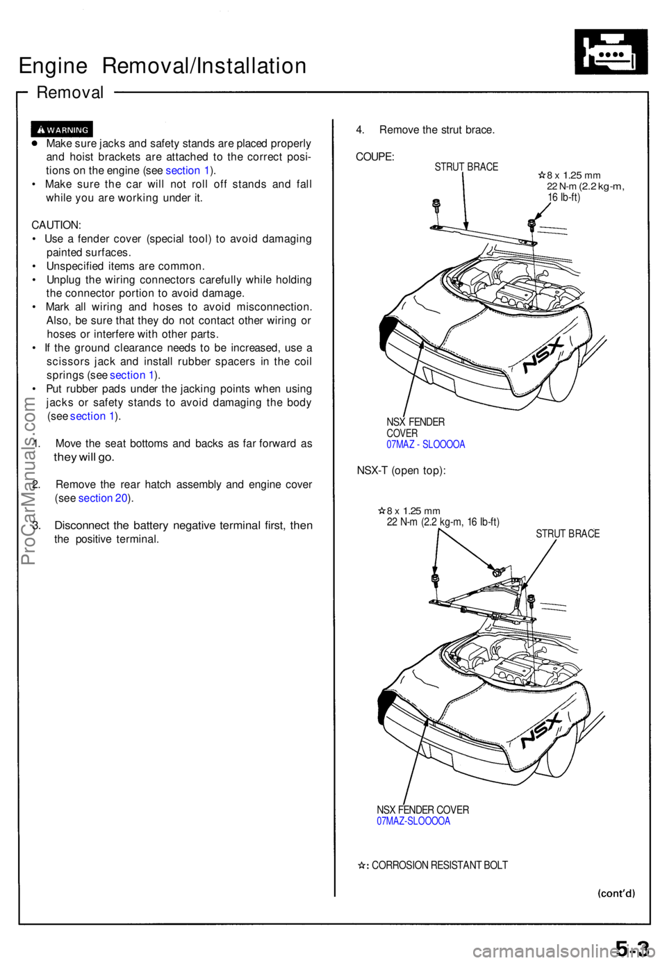 ACURA NSX 1991  Service Repair Manual Engine Removal/Installatio n
Removal
Make sur e jack s an d safet y stand s ar e place d properl y
an d hois t bracket s ar e attache d t o th e correc t posi -
tion s o n th e engin e (se e sectio n 