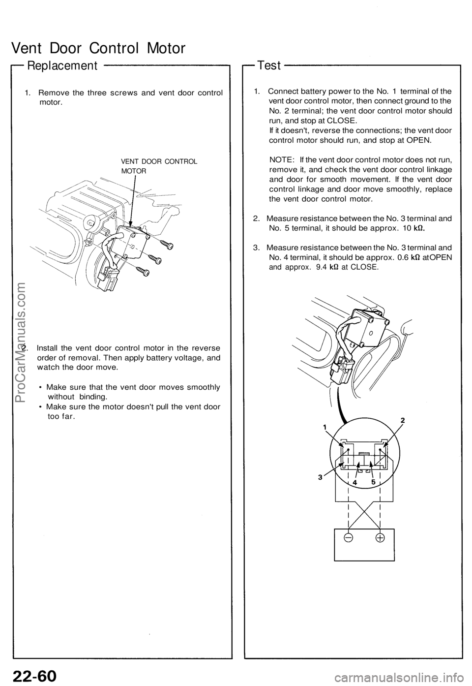 ACURA NSX 1991 Service Repair Manual Vent Doo r Contro l Moto r
Replacemen t
1. Remov e th e thre e screw s an d ven t doo r contro l
motor .
VENT DOO R CONTRO L
MOTOR
2. Instal l th e ven t doo r contro l moto r i n th e revers e
orde r ACURA NSX 1991 Service Repair Manual Vent Doo r Contro l Moto r
Replacemen t
1. Remov e th e thre e screw s an d ven t doo r contro l
motor .
VENT DOO R CONTRO L
MOTOR
2. Instal l th e ven t doo r contro l moto r i n th e revers e
orde r