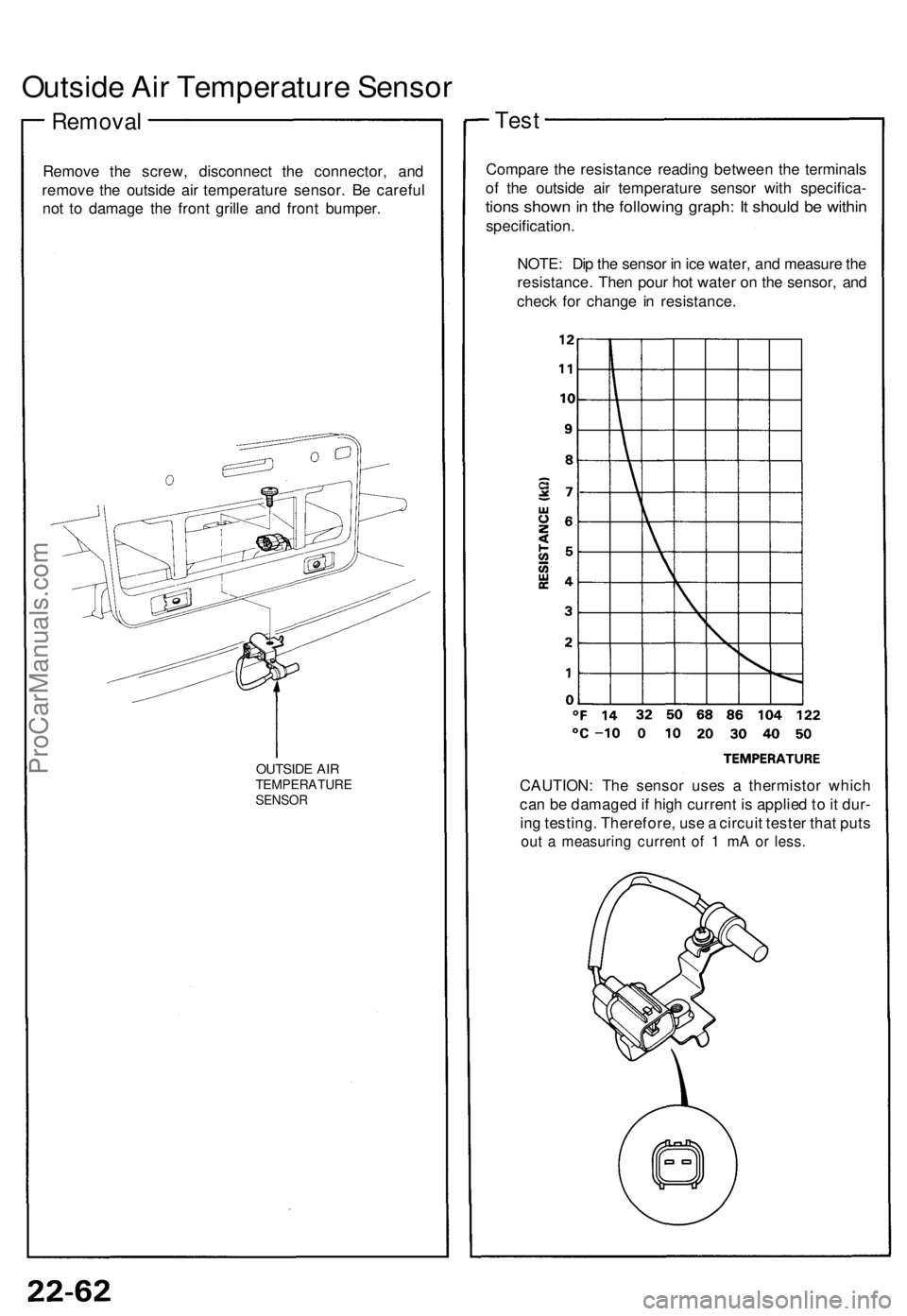 ACURA NSX 1991 Service Repair Manual Outside Ai r Temperatur e Senso r
Remova l
Remove th e screw , disconnec t th e connector , an d
remov e th e outsid e ai r temperatur e sensor . B e carefu l
no t t o damag e th e fron t grill e an d ACURA NSX 1991 Service Repair Manual Outside Ai r Temperatur e Senso r
Remova l
Remove th e screw , disconnec t th e connector , an d
remov e th e outsid e ai r temperatur e sensor . B e carefu l
no t t o damag e th e fron t grill e an d