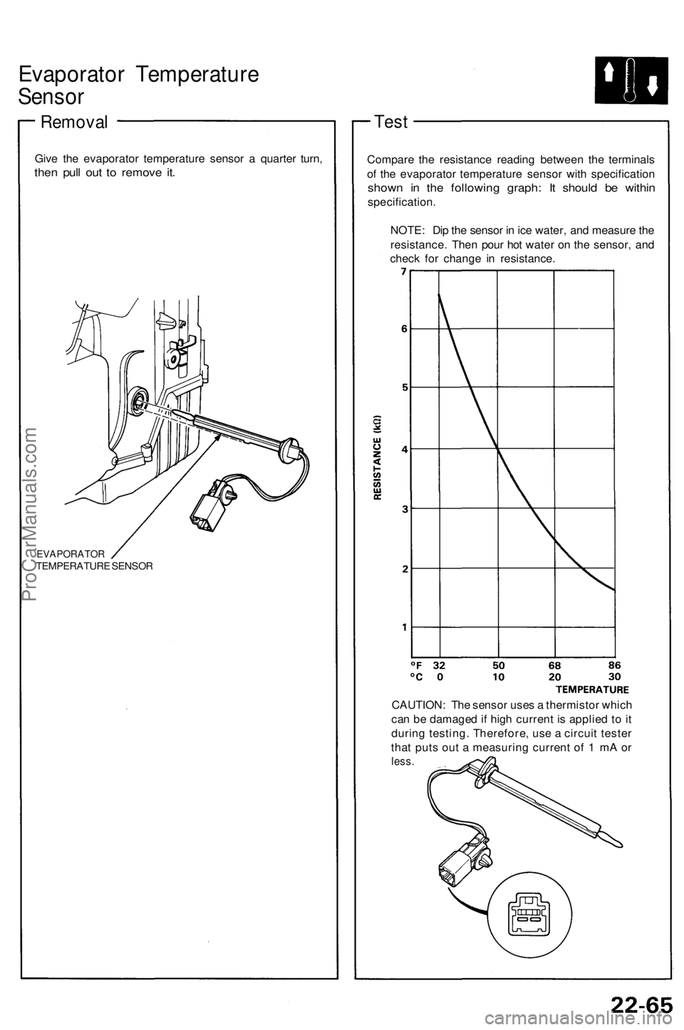 ACURA NSX 1991 Service Repair Manual Evaporator Temperatur e
Sensor
Remova l
Give th e evaporato r temperatur e senso r a quarte r turn ,
then pul l ou t t o remov e it .
EVAPORATO RTEMPERATUR E SENSO R
Test
Compar e th e resistanc e re ACURA NSX 1991 Service Repair Manual Evaporator Temperatur e
Sensor
Remova l
Give th e evaporato r temperatur e senso r a quarte r turn ,
then pul l ou t t o remov e it .
EVAPORATO RTEMPERATUR E SENSO R
Test
Compar e th e resistanc e re