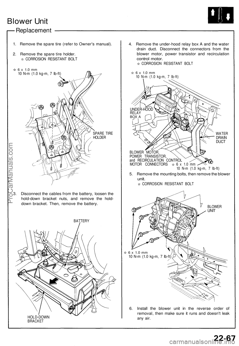 ACURA NSX 1991 Service Repair Manual
Blower Unit
Replacement
1. Remove the spare tire (refer to Owner's manual).
2. Remove the spare tire holder.
CORROSION RESISTANT BOLT
6 x 1.0 mm
10 N-m (1.0 kg-m, 7 Ib-ft)
SPARE TIRE
HOLD ACURA NSX 1991 Service Repair Manual
Blower Unit
Replacement
1. Remove the spare tire (refer to Owner's manual).
2. Remove the spare tire holder.
CORROSION RESISTANT BOLT
6 x 1.0 mm
10 N-m (1.0 kg-m, 7 Ib-ft)
SPARE TIRE
HOLD