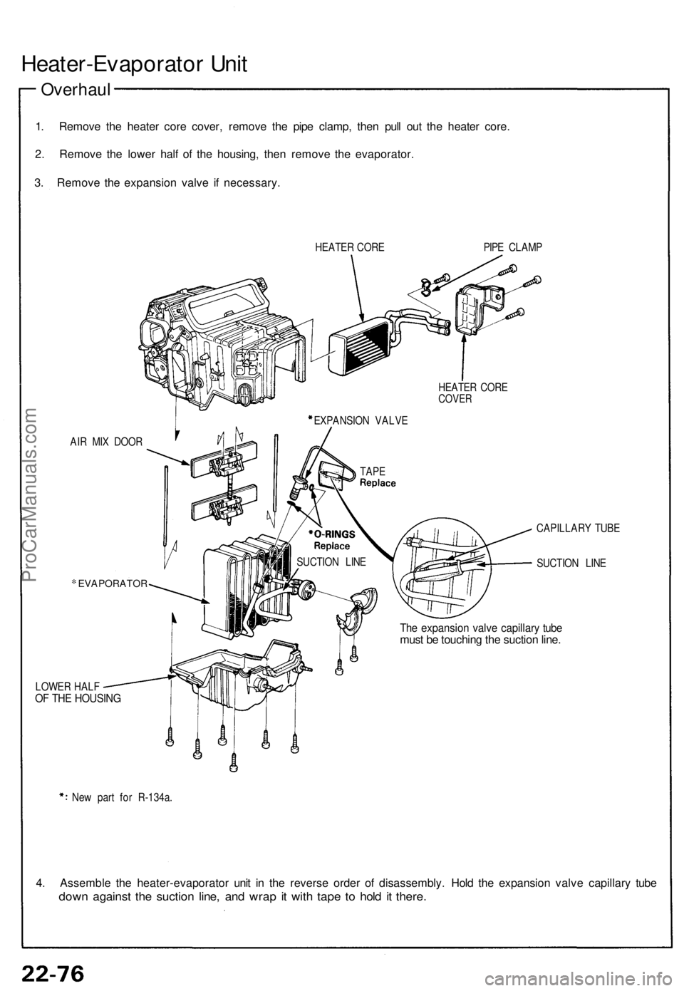 ACURA NSX 1991 Service Repair Manual Heater-Evaporator Uni t
Overhau l
1. Remov e th e heate r cor e cover , remov e th e pip e clamp , the n pul l ou t th e heate r core .
2 . Remov e th e lowe r hal f o f th e housing , the n remov e t ACURA NSX 1991 Service Repair Manual Heater-Evaporator Uni t
Overhau l
1. Remov e th e heate r cor e cover , remov e th e pip e clamp , the n pul l ou t th e heate r core .
2 . Remov e th e lowe r hal f o f th e housing , the n remov e t