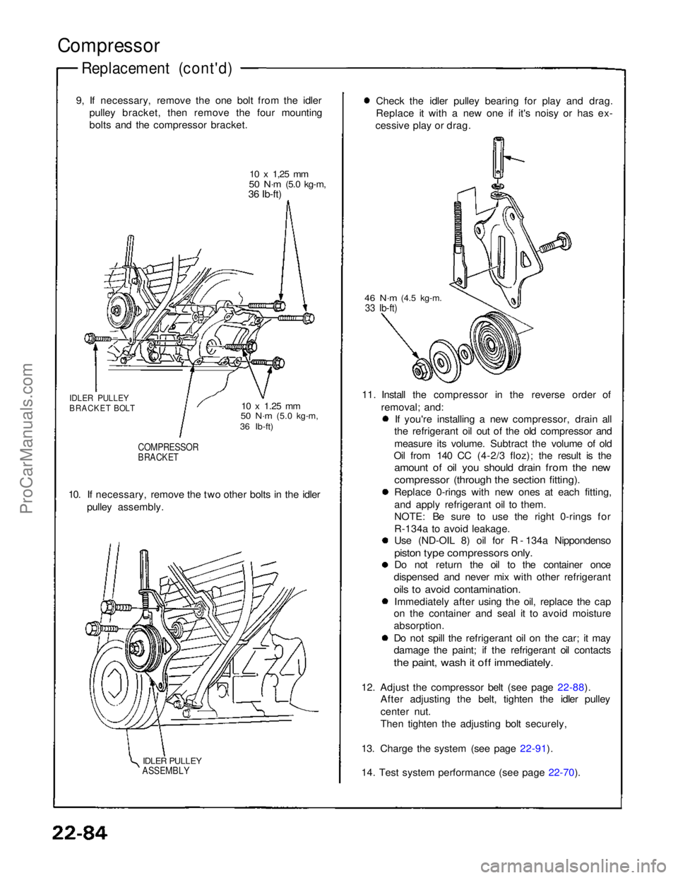 ACURA NSX 1991 Service Repair Manual
Compressor
Replacement (cont'd)
9, If necessary, remove the one bolt from the idler pulley bracket, then remove the four mounting
bolts and the compressor bracket.
10 x
1,25
mm
50 N·m
(5. ACURA NSX 1991 Service Repair Manual
Compressor
Replacement (cont'd)
9, If necessary, remove the one bolt from the idler pulley bracket, then remove the four mounting
bolts and the compressor bracket.
10 x
1,25
mm
50 N·m
(5.