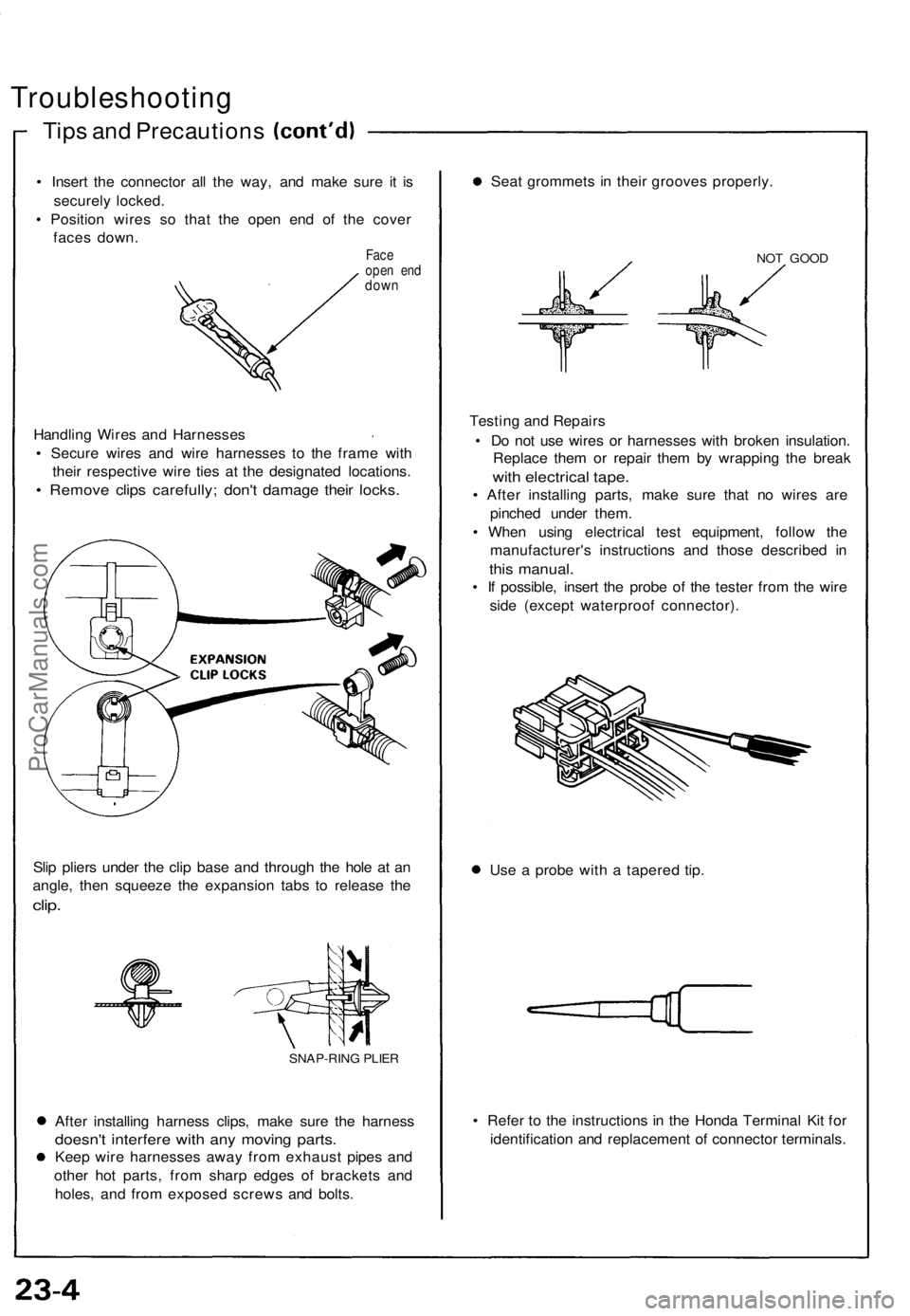 ACURA NSX 1991  Service Repair Manual 
Troubleshooting

Tips and Precautions

• Insert the connector all the way, and make sure it is

securely locked.

• Position wires so that the open end of the cover

faces down.

Face

open end

