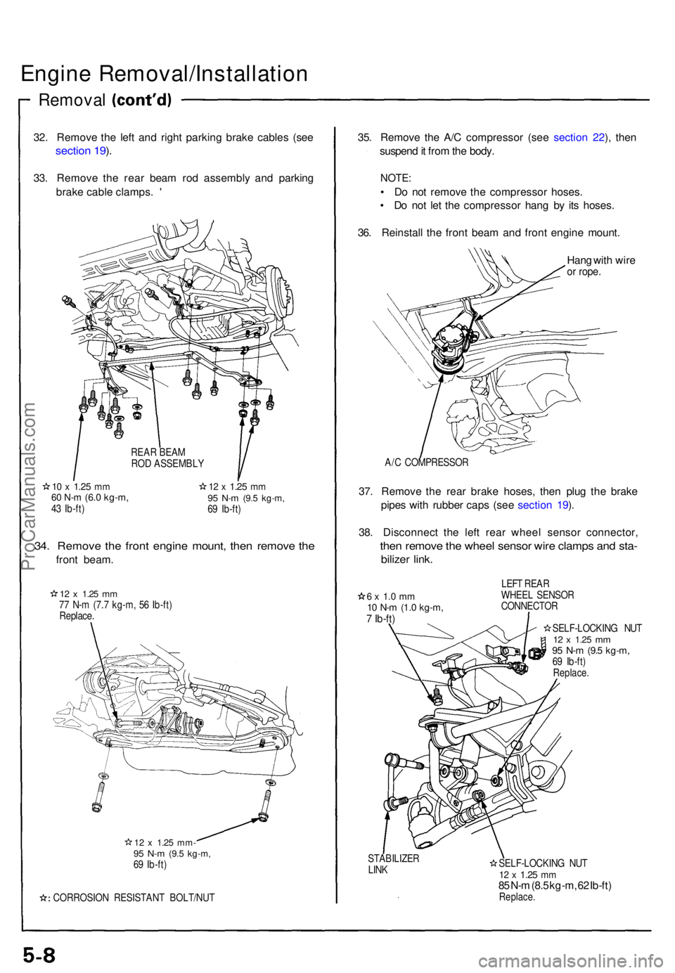 ACURA NSX 1991  Service Repair Manual Engine Removal/Installatio n
Removal
32. Remov e th e lef t an d righ t parkin g brak e cable s (se e
sectio n 19 ).
33 . Remov e th e rea r bea m ro d assembl y an d parkin g
brak e cabl e clamps . &