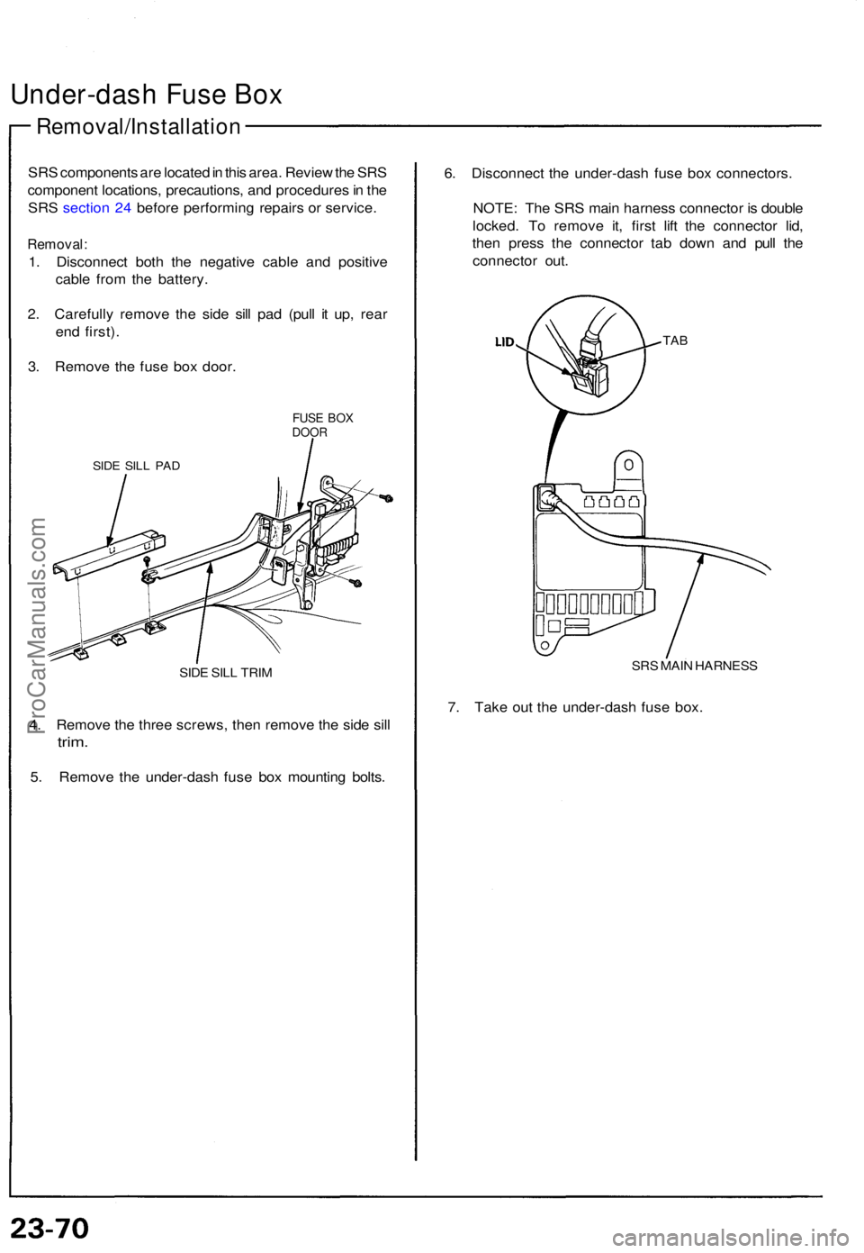 ACURA NSX 1991 Service Repair Manual Under-dash Fus e Bo x
Removal/Installatio n
SRS component s ar e locate d in thi s area . Revie w th e SR S
componen t locations , precautions , an d procedure s in th e
SR S sectio n 24 befor e pe ACURA NSX 1991 Service Repair Manual Under-dash Fus e Bo x
Removal/Installatio n
SRS component s ar e locate d in thi s area . Revie w th e SR S
componen t locations , precautions , an d procedure s in th e
SR S sectio n 24 befor e pe