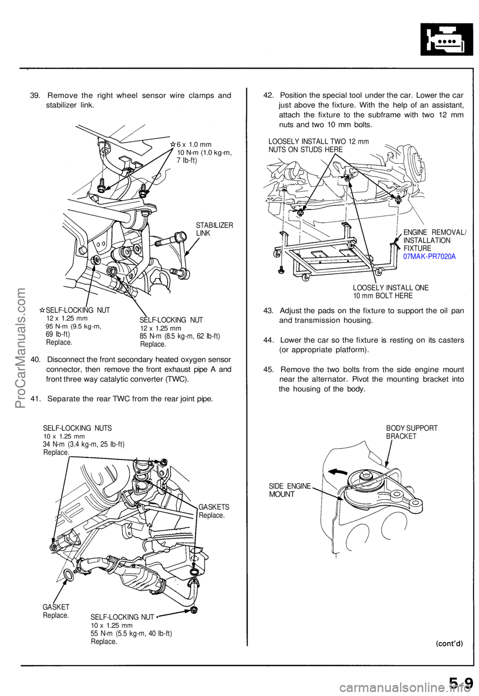 ACURA NSX 1991  Service Repair Manual 39. Remov e th e righ t whee l senso r wir e clamp s an d
stabilize r link .
6 x  1. 0 m m10  N- m (1. 0 kg-m ,7 Ib-ft )
STABILIZE RLINK
SELF-LOCKIN G NU T
12  x 1.2 5 mm95  N- m (9. 5 kg-m ,69  Ib-ft