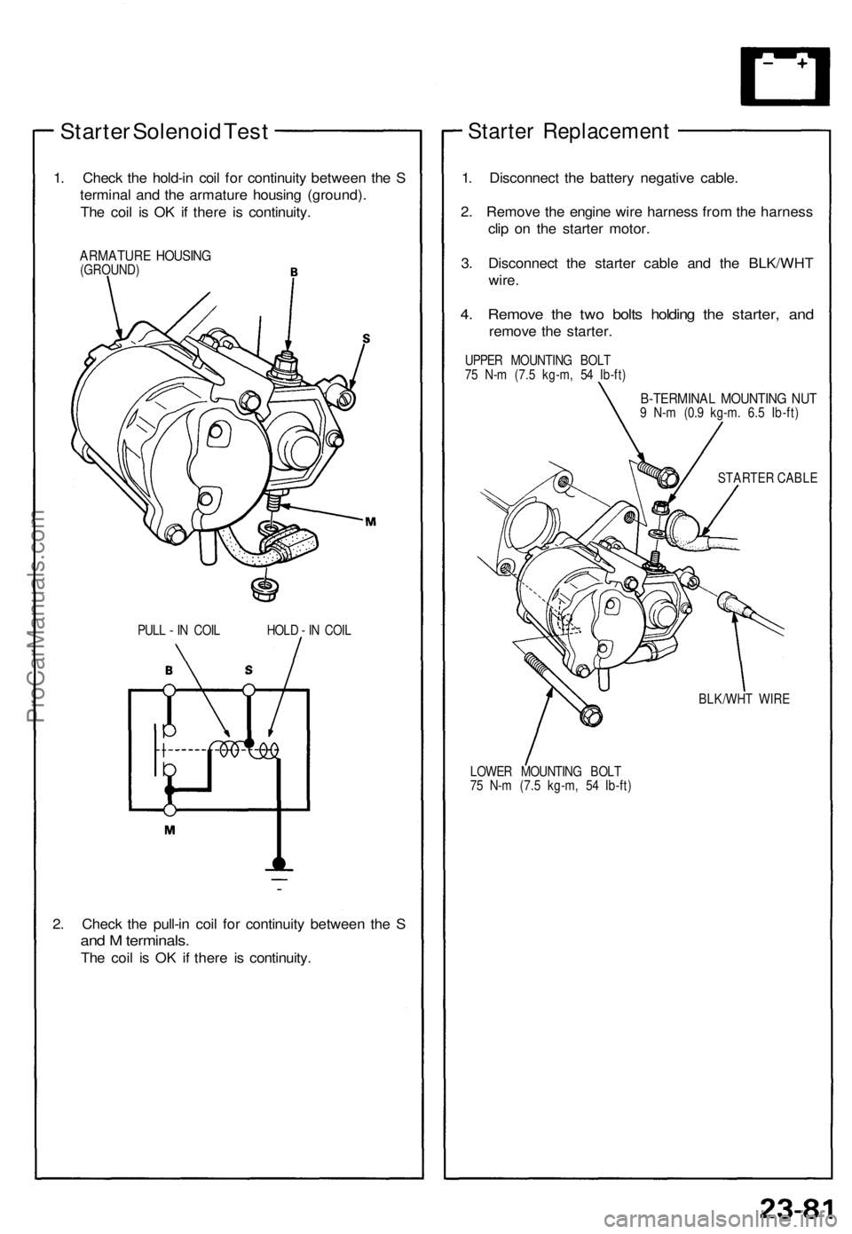 ACURA NSX 1991 Service Repair Manual
Starter Solenoid Test
1. Check the hold-in coil for continuity between the S
terminal and the armature housing (ground).
The coil is OK if there is continuity.
ARMATURE HOUSING
(GROUND)
PULL - ACURA NSX 1991 Service Repair Manual
Starter Solenoid Test
1. Check the hold-in coil for continuity between the S
terminal and the armature housing (ground).
The coil is OK if there is continuity.
ARMATURE HOUSING
(GROUND)
PULL -