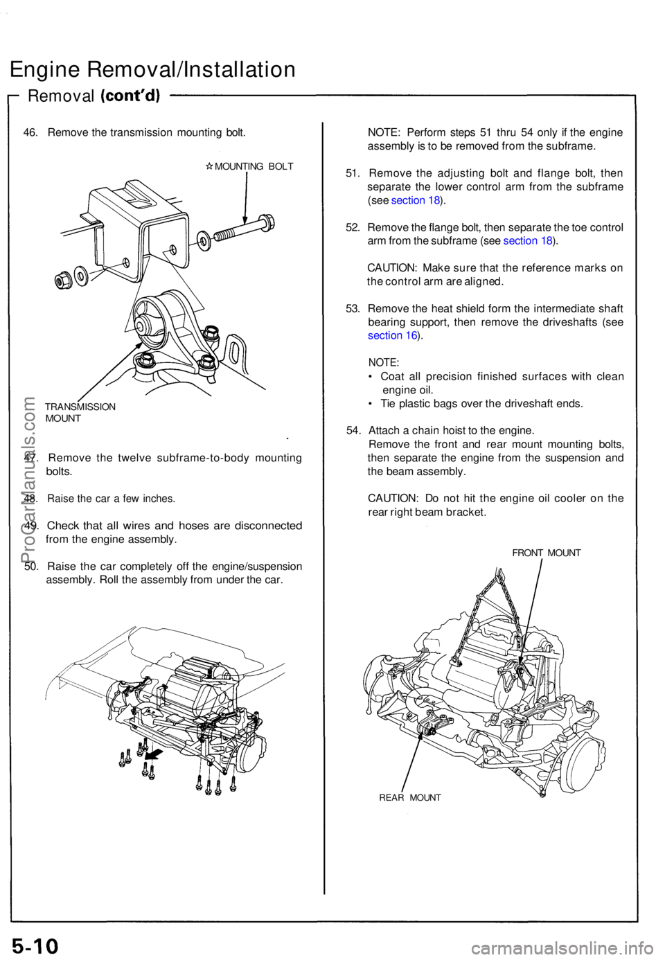 ACURA NSX 1991 Service Manual PDF Engine Removal/Installatio n
Removal
46. Remov e th e transmissio n mountin g bolt .
MOUNTIN G BOL T
TRANSMISSIO NMOUNT
47. Remov e th e twelv e subframe-to-bod y mountin g
bolts.
48. Rais e th e ca r ACURA NSX 1991 Service Manual PDF Engine Removal/Installatio n
Removal
46. Remov e th e transmissio n mountin g bolt .
MOUNTIN G BOL T
TRANSMISSIO NMOUNT
47. Remov e th e twelv e subframe-to-bod y mountin g
bolts.
48. Rais e th e ca r