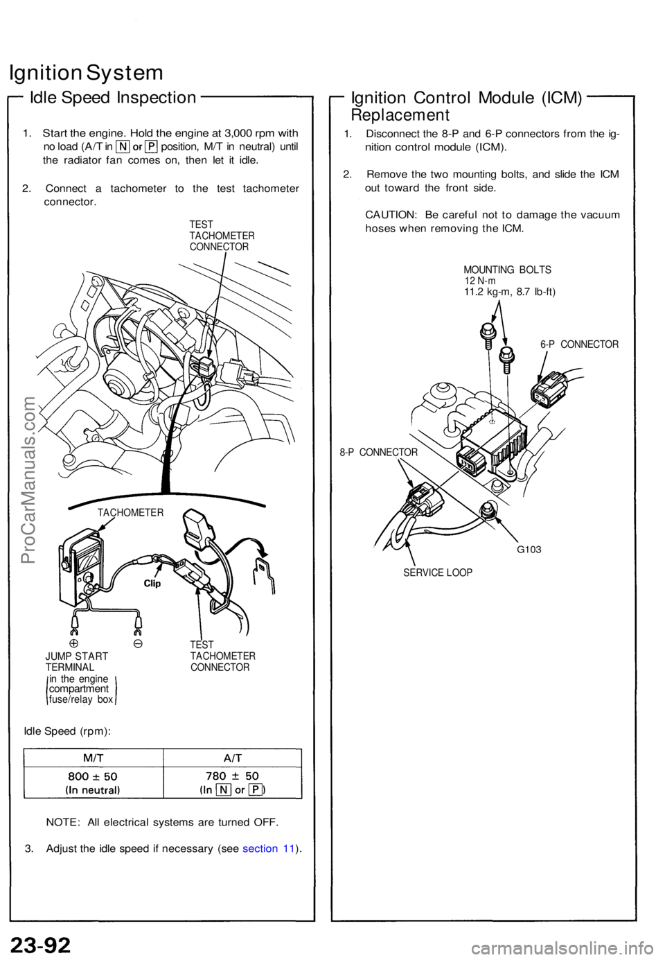 ACURA NSX 1991 Service Repair Manual Ignition Syste m
Idle Spee d Inspectio n
1. Star t th e engine . Hol d th e engin e a t 3,00 0 rp m wit h
no loa d (A/ T in position , M/ T in neutral ) unti l
th e radiator fan come s on , the n ACURA NSX 1991 Service Repair Manual Ignition Syste m
Idle Spee d Inspectio n
1. Star t th e engine . Hol d th e engin e a t 3,00 0 rp m wit h
no loa d (A/ T in position , M/ T in neutral ) unti l
th e radiator fan come s on , the n