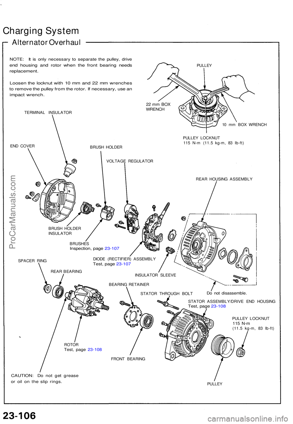 ACURA NSX 1991 Service Repair Manual Charging Syste m
Alternato r Overhau l
NOTE: I t i s onl y necessar y t o separat e th e pulley , driv e
end housin g an d roto r whe n th e fron t bearin g need s
replacement .
Loosen th e locknu t w ACURA NSX 1991 Service Repair Manual Charging Syste m
Alternato r Overhau l
NOTE: I t i s onl y necessar y t o separat e th e pulley , driv e
end housin g an d roto r whe n th e fron t bearin g need s
replacement .
Loosen th e locknu t w