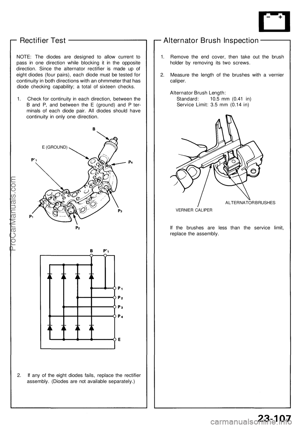 ACURA NSX 1991 Service Repair Manual
Rectifier Test
NOTE: The diodes are designed to allow current to
pass in one direction while blocking it in the opposite
direction. Since the alternator rectifier is made up of
eight diodes (four ACURA NSX 1991 Service Repair Manual
Rectifier Test
NOTE: The diodes are designed to allow current to
pass in one direction while blocking it in the opposite
direction. Since the alternator rectifier is made up of
eight diodes (four