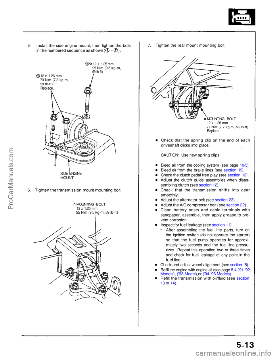 ACURA NSX 1991 Service Manual PDF
5. Install the side engine mount, then tighten the bolts
in the numbered sequence as shown ( - ),
12 x
1.26
mm
73 N·m
(7.3 kg-m,
53 Ib-ft)
Replace.
12 x
1.25
mm
95 N·m
(9.5 kg-m,
69 Ib-f ACURA NSX 1991 Service Manual PDF
5. Install the side engine mount, then tighten the bolts
in the numbered sequence as shown ( - ),
12 x
1.26
mm
73 N·m
(7.3 kg-m,
53 Ib-ft)
Replace.
12 x
1.25
mm
95 N·m
(9.5 kg-m,
69 Ib-f