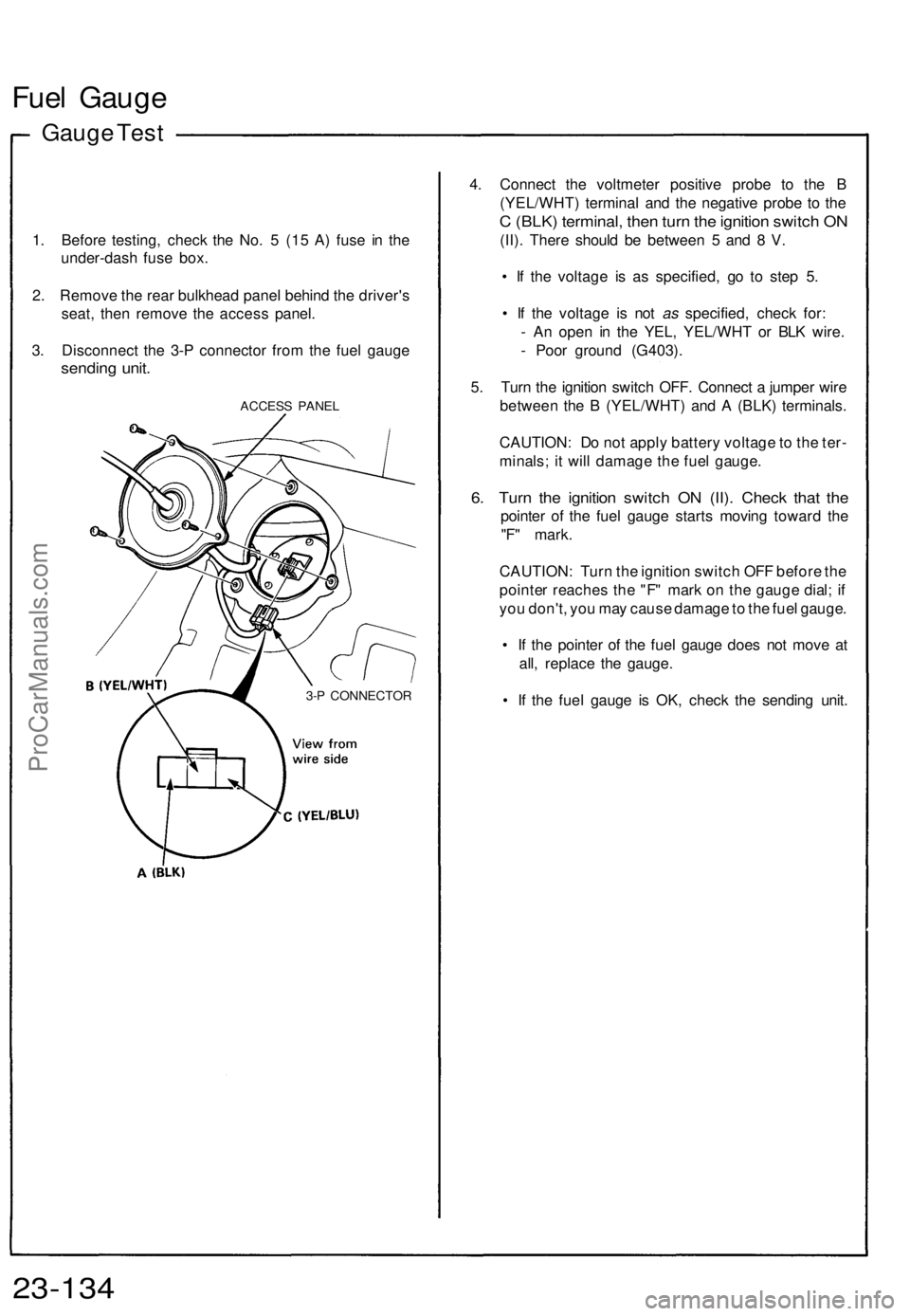ACURA NSX 1991 Service Repair Manual Fuel Gaug e
Gauge Tes t
1. Befor e testing , chec k th e No . 5 (1 5 A ) fus e i n th e
under-das h fus e box .
2 . Remov e th e rea r bulkhea d pane l behin d th e driver' s
seat , the n remov e ACURA NSX 1991 Service Repair Manual Fuel Gaug e
Gauge Tes t
1. Befor e testing , chec k th e No . 5 (1 5 A ) fus e i n th e
under-das h fus e box .
2 . Remov e th e rea r bulkhea d pane l behin d th e driver' s
seat , the n remov e