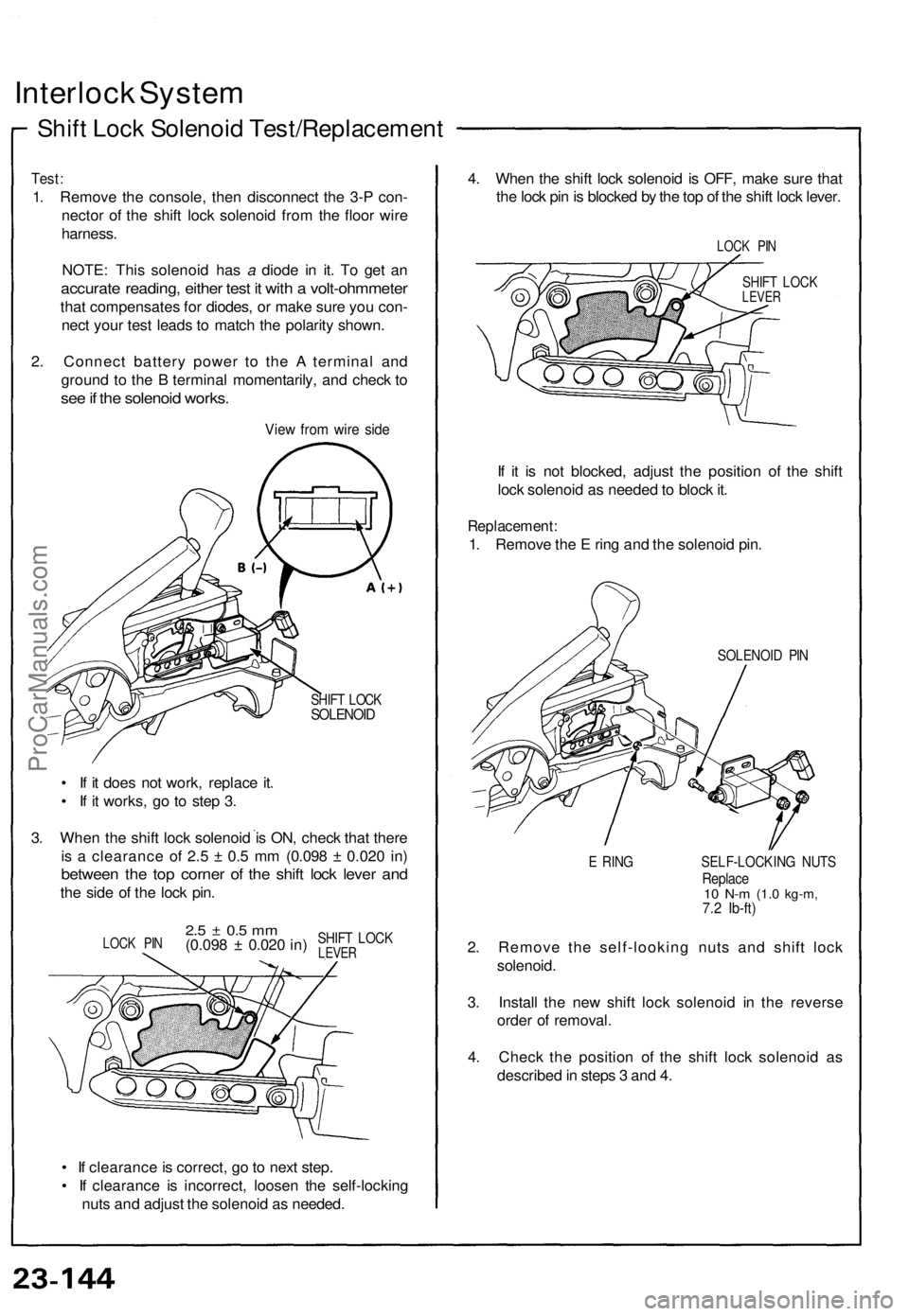 ACURA NSX 1991 Service Repair Manual
Interlock System
Shift Lock Solenoid Test/Replacement
Test:
1. Remove the console, then disconnect the 3-P con-
nector of the shift lock solenoid from the floor wire
harness.
NOTE: This solenoi ACURA NSX 1991 Service Repair Manual
Interlock System
Shift Lock Solenoid Test/Replacement
Test:
1. Remove the console, then disconnect the 3-P con-
nector of the shift lock solenoid from the floor wire
harness.
NOTE: This solenoi