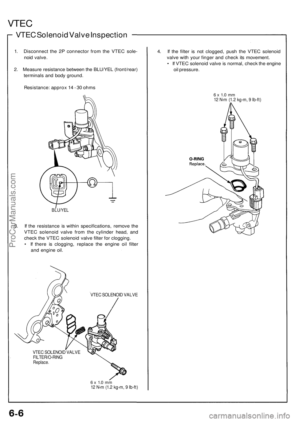 ACURA NSX 1991 Service Manual Online VTEC
VTEC Solenoi d Valv e Inspectio n
1. Disconnec t th e 2 P connecto r fro m th e VTE C sole -
noi d valve .
2 . Measur e resistanc e betwee n th e BLU/YE L (front/rear )
terminal s an d bod y grou ACURA NSX 1991 Service Manual Online VTEC
VTEC Solenoi d Valv e Inspectio n
1. Disconnec t th e 2 P connecto r fro m th e VTE C sole -
noi d valve .
2 . Measur e resistanc e betwee n th e BLU/YE L (front/rear )
terminal s an d bod y grou