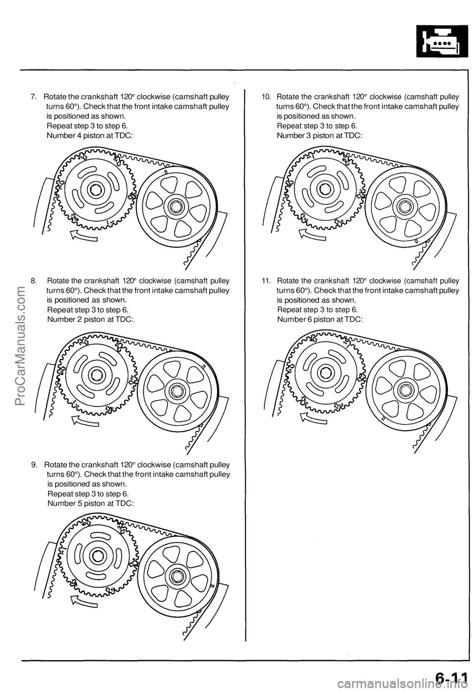 ACURA NSX 1991 Service Manual Online
7. Rotate the crankshaft 120° clockwise (camshaft pulley
turns 60°). Check that the front intake camshaft pulley
is positioned as shown.
Repeat step 3 to step 6.
Number 4 piston at TDC:
8. Rot ACURA NSX 1991 Service Manual Online
7. Rotate the crankshaft 120° clockwise (camshaft pulley
turns 60°). Check that the front intake camshaft pulley
is positioned as shown.
Repeat step 3 to step 6.
Number 4 piston at TDC:
8. Rot