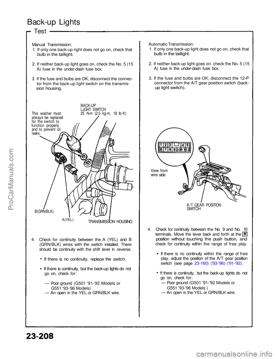 ACURA NSX 1991  Service Repair Manual G551 '93-'96 Models )
G551 '93-'96 Models)
 Back-up Lights

Test

Manual Transmission:

1
.
 If only one back-up right does not go on, check that
bul
b
 in the taillight.
2
.
 If neith