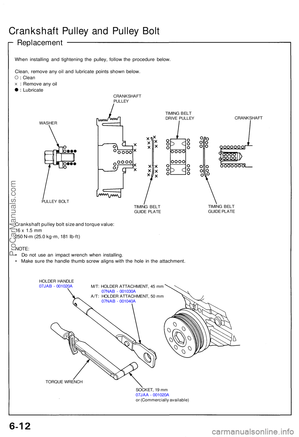 ACURA NSX 1991 Service Manual Online Crankshaft Pulle y an d Pulle y Bol t
Replacemen t
When installin g an d tightenin g th e pulley , follo w th e procedur e below .
Clean , remov e an y oi l an d lubricat e point s show n below .
Clea ACURA NSX 1991 Service Manual Online Crankshaft Pulle y an d Pulle y Bol t
Replacemen t
When installin g an d tightenin g th e pulley , follo w th e procedur e below .
Clean , remov e an y oi l an d lubricat e point s show n below .
Clea
