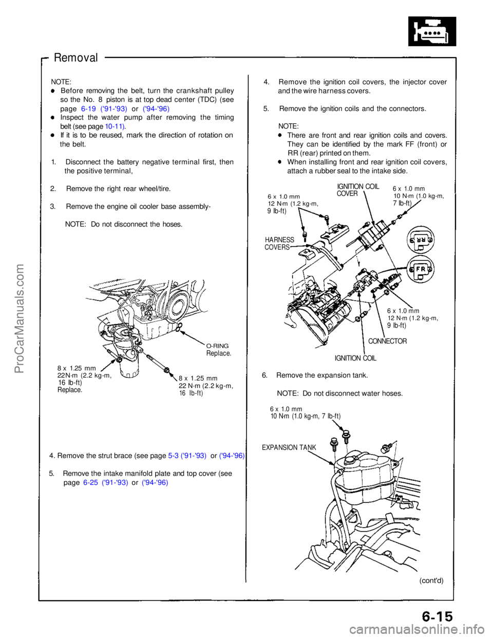 ACURA NSX 1991 Service Manual Online
Removal
NOTE:
Before removing the belt, turn the crankshaft pulley
so the No. 8 piston is at top dead center (TDC) (see
page 6-19 ('91-'93) or ('94-'96)
Inspect the water pump af ACURA NSX 1991 Service Manual Online
Removal
NOTE:
Before removing the belt, turn the crankshaft pulley
so the No. 8 piston is at top dead center (TDC) (see
page 6-19 ('91-'93) or ('94-'96)
Inspect the water pump af