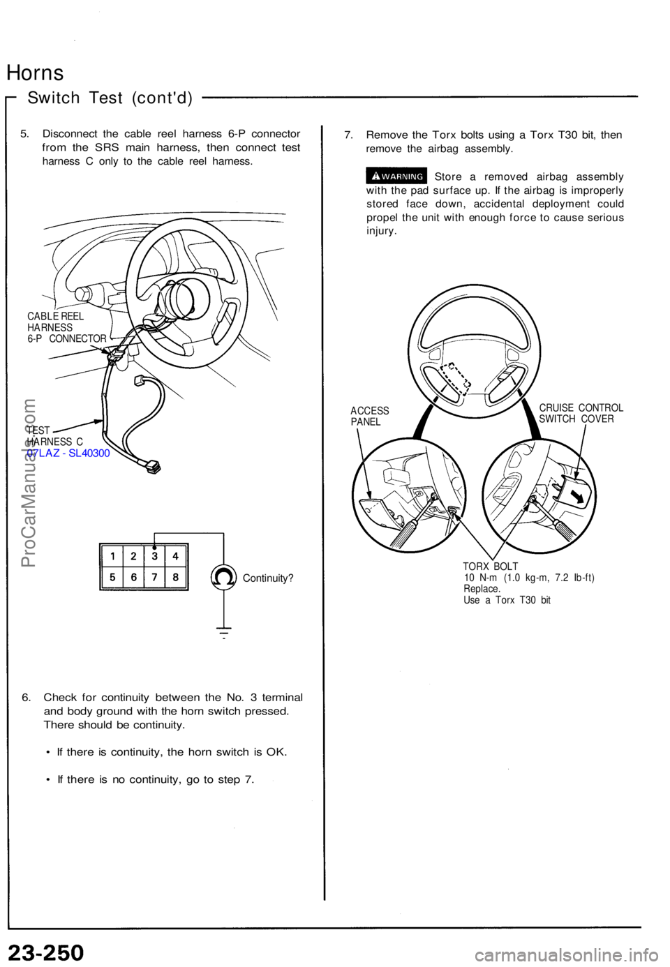 ACURA NSX 1991  Service Repair Manual Horns
Switc h Tes t (cont'd )
5. Disconnec t th e cabl e ree l harnes s 6- P connecto r
from th e SR S mai n harness , the n connec t tes t
harnes s C  onl y t o th e cabl e ree l harness .
CABLE 