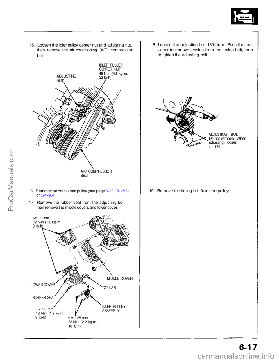 ACURA NSX 1991 Service Owners Manual
15. Loosen the idler pulley center nut and adjusting nut,
then remove the air conditioning (A/C) compressor
belt.
IDLER PULLEY
CENTER NUT
45 N·m
(4.5 kg-m,
33 lb-ft)
ADJUSTING
NUT
A/C COMPRE ACURA NSX 1991 Service Owners Manual
15. Loosen the idler pulley center nut and adjusting nut,
then remove the air conditioning (A/C) compressor
belt.
IDLER PULLEY
CENTER NUT
45 N·m
(4.5 kg-m,
33 lb-ft)
ADJUSTING
NUT
A/C COMPRE
