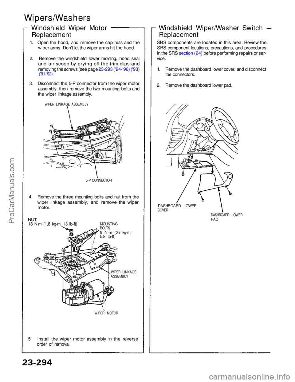 ACURA NSX 1991  Service Repair Manual 
Wipers/Washers

Windshield Wiper MotorReplacement
1. Open the hood, and remove the cap nuts and the wiper arms. Don't let the wiper arms hit the hood.
2. Remove the windshield lower molding, hood