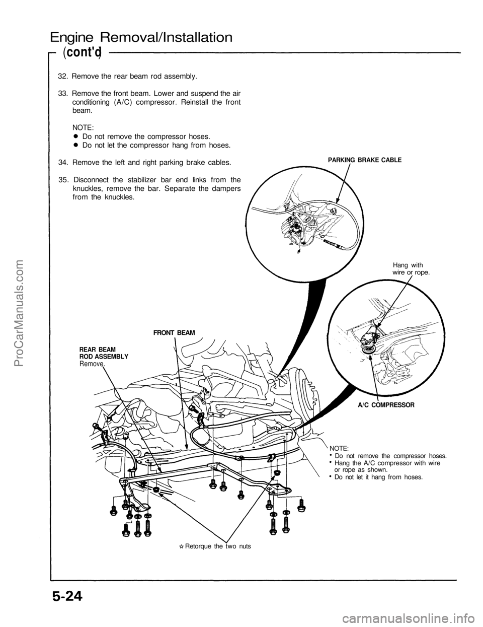 ACURA NSX 1991  Service Repair Manual 
Engine Removal/Installation
(cont'd     )


32. Remove the rear beam rod assembly.
33. Remove the front beam. Lower and suspend the air conditioning (A/C) compressor. Reinstall the frontbeam.

NO