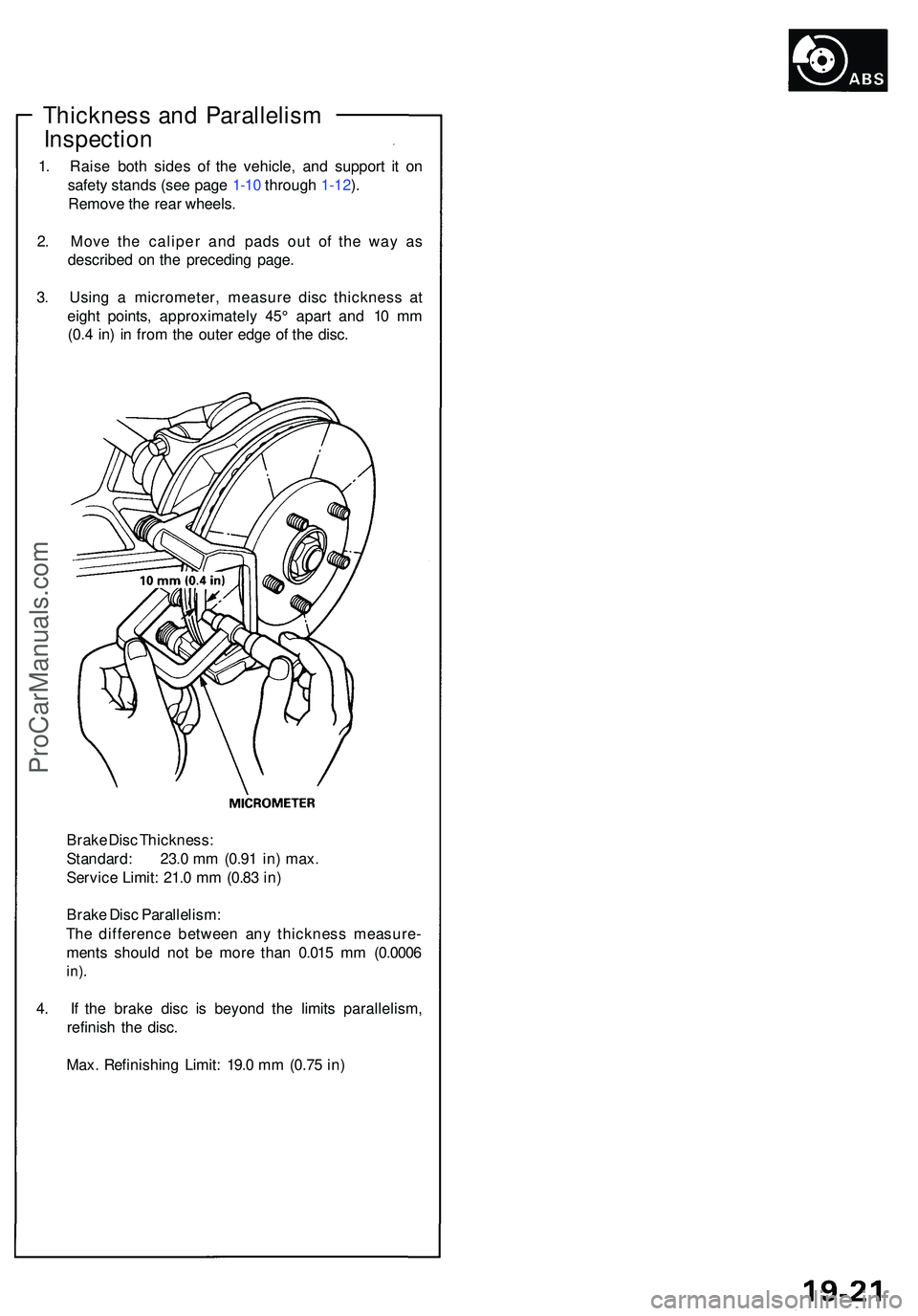 ACURA NSX 1997 Service Repair Manual Thickness an d Parallelis m
Inspectio n
1. Rais e bot h side s o f th e vehicle , an d suppor t i t o n
safet y stand s (se e pag e 1- 10 throug h 1-12 ).
Remov e th e rea r wheels .
2 . Mov e th e c ACURA NSX 1997 Service Repair Manual Thickness an d Parallelis m
Inspectio n
1. Rais e bot h side s o f th e vehicle , an d suppor t i t o n
safet y stand s (se e pag e 1- 10 throug h 1-12 ).
Remov e th e rea r wheels .
2 . Mov e th e c