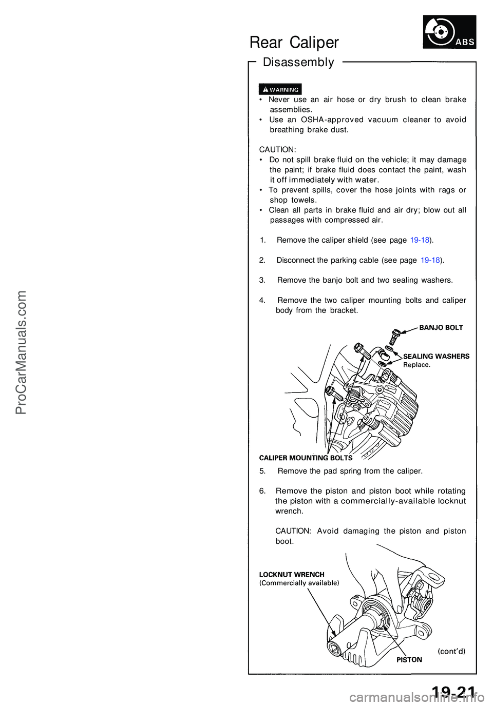 ACURA NSX 1997 Service Repair Manual Rear Calipe r
Disassembl y
• Neve r us e a n ai r hos e o r dr y brus h t o clea n brak e
assemblies .
• Us e a n OSHA-approve d vacuu m cleane r t o avoi d
breathin g brak e dust .
CAUTION :
• ACURA NSX 1997 Service Repair Manual Rear Calipe r
Disassembl y
• Neve r us e a n ai r hos e o r dr y brus h t o clea n brak e
assemblies .
• Us e a n OSHA-approve d vacuu m cleane r t o avoi d
breathin g brak e dust .
CAUTION :
•