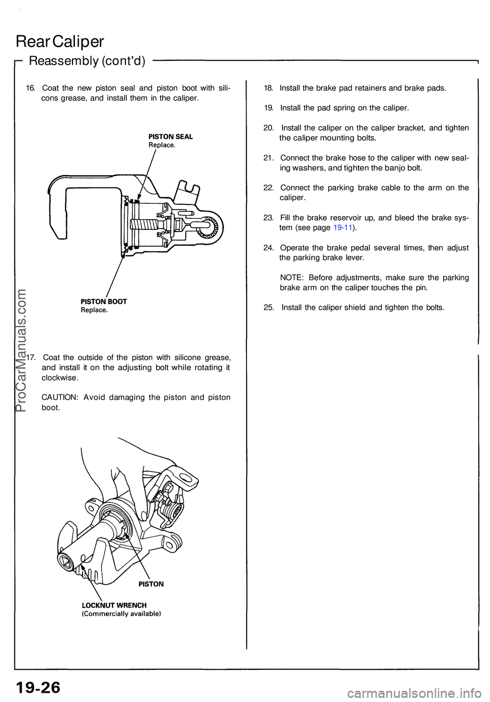 ACURA NSX 1997 Service Repair Manual Reassembly (cont'd )
Rear Calipe r
16. Coa t th e ne w pisto n sea l an d pisto n boo t wit h sili -
con s grease , an d instal l the m in th e caliper . 18
. Instal l th e brak e pa d retainer s ACURA NSX 1997 Service Repair Manual Reassembly (cont'd )
Rear Calipe r
16. Coa t th e ne w pisto n sea l an d pisto n boo t wit h sili -
con s grease , an d instal l the m in th e caliper . 18
. Instal l th e brak e pa d retainer s