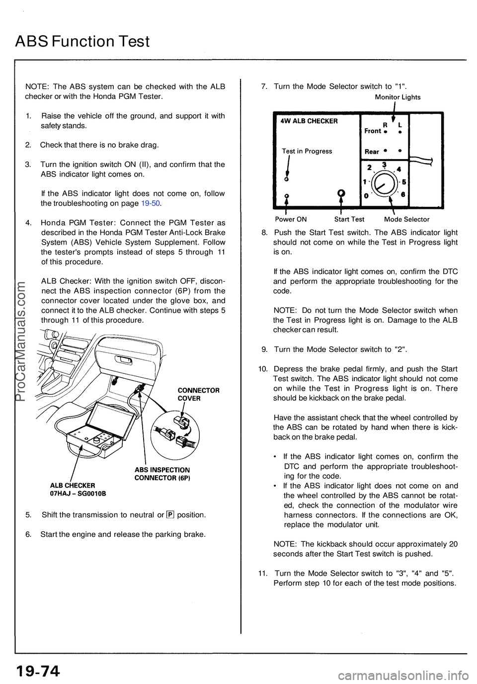 ACURA NSX 1997 Service Repair Manual ABS Functio n Tes t
NOTE : Th e AB S syste m ca n b e checke d wit h th e AL B
checke r o r wit h th e Hond a PG M Tester .
1 . Rais e th e vehicl e of f th e ground , an d suppor t i t wit h
safet y ACURA NSX 1997 Service Repair Manual ABS Functio n Tes t
NOTE : Th e AB S syste m ca n b e checke d wit h th e AL B
checke r o r wit h th e Hond a PG M Tester .
1 . Rais e th e vehicl e of f th e ground , an d suppor t i t wit h
safet y