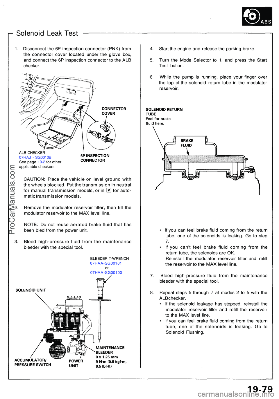 ACURA NSX 1997 Service Repair Manual Solenoid Lea k Tes t
1. Disconnec t th e 6 P inspectio n connecto r (PNK ) fro m
th e connecto r cove r locate d unde r th e glov e box ,
an d connec t th e 6 P inspectio n connecto r t o th e AL B
c ACURA NSX 1997 Service Repair Manual Solenoid Lea k Tes t
1. Disconnec t th e 6 P inspectio n connecto r (PNK ) fro m
th e connecto r cove r locate d unde r th e glov e box ,
an d connec t th e 6 P inspectio n connecto r t o th e AL B
c