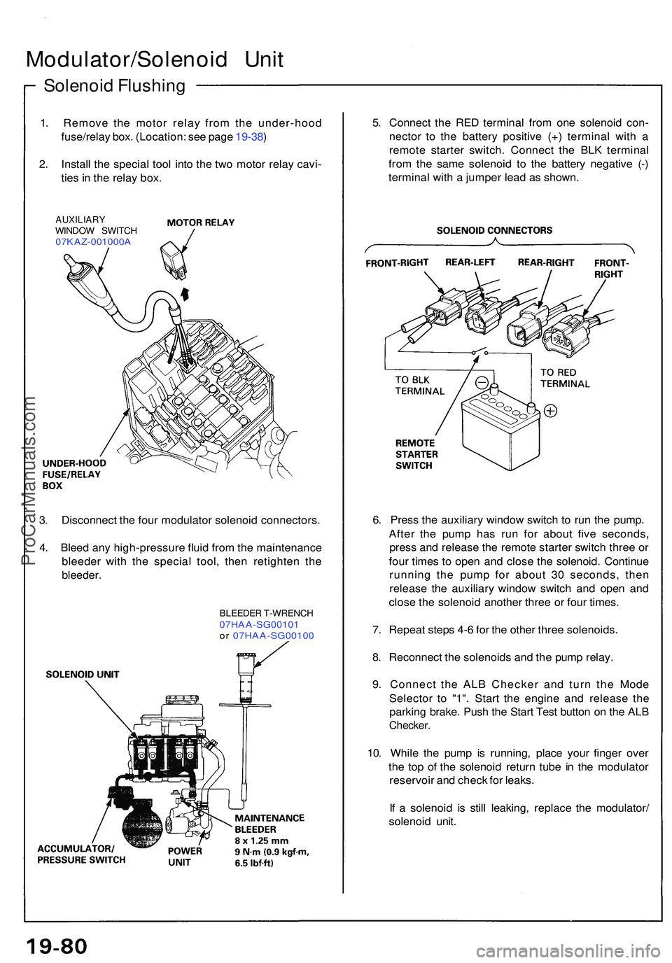 ACURA NSX 1997 Service Repair Manual Solenoid Flushin g
Modulator/Solenoi d Uni t
1. Remov e th e moto r rela y fro m th e under-hoo d
fuse/rela y box . (Location : se e pag e 19-38 )
2 . Instal l th e specia l too l int o th e tw o moto ACURA NSX 1997 Service Repair Manual Solenoid Flushin g
Modulator/Solenoi d Uni t
1. Remov e th e moto r rela y fro m th e under-hoo d
fuse/rela y box . (Location : se e pag e 19-38 )
2 . Instal l th e specia l too l int o th e tw o moto