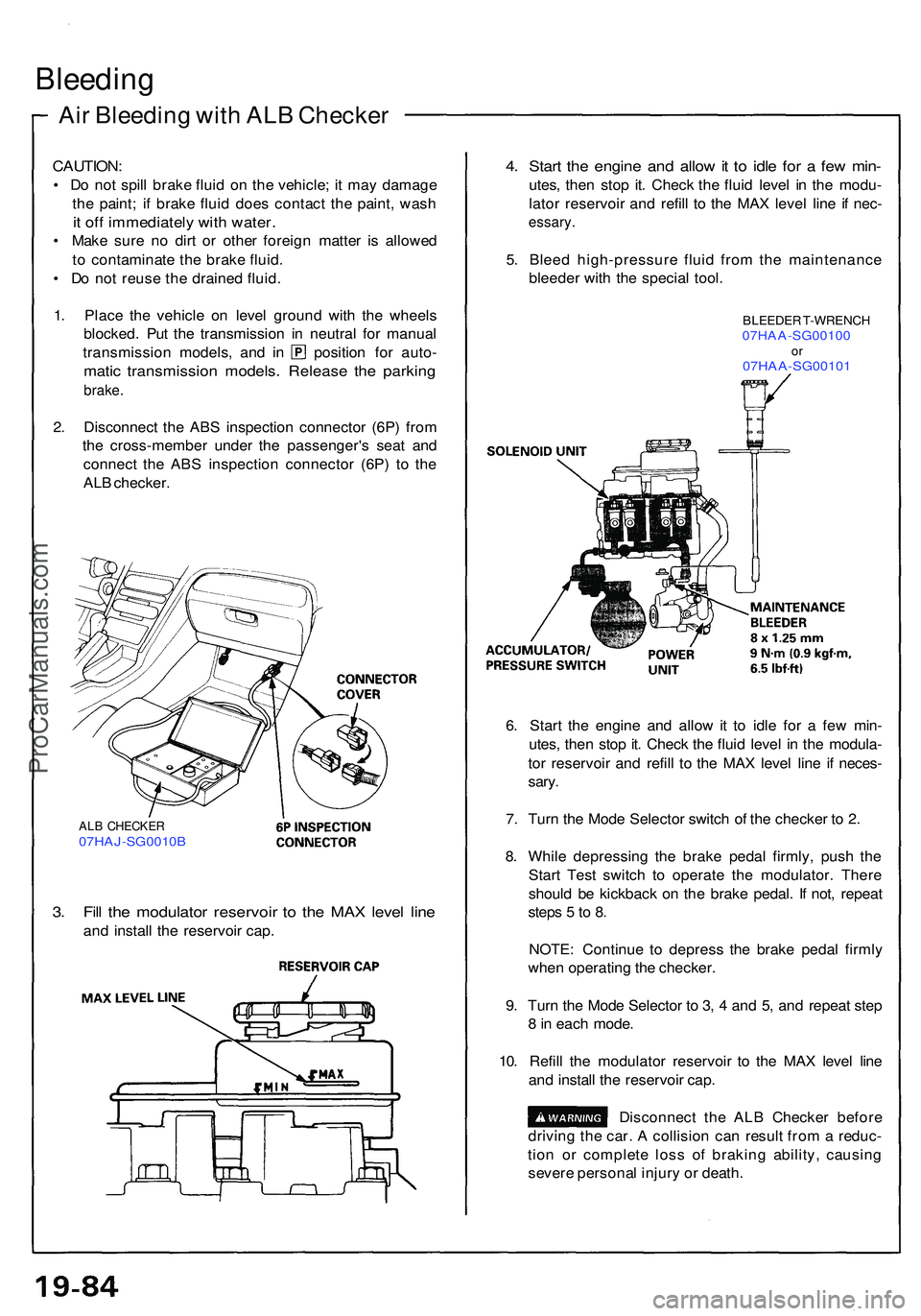 ACURA NSX 1997 Service Repair Manual Air Bleedin g wit h AL B Checke r
Bleeding
CAUTION :
• D o no t spil l brak e flui d o n th e vehicle ; i t ma y damag e
th e paint ; i f brak e flui d doe s contac t th e paint , was h
it of f imm ACURA NSX 1997 Service Repair Manual Air Bleedin g wit h AL B Checke r
Bleeding
CAUTION :
• D o no t spil l brak e flui d o n th e vehicle ; i t ma y damag e
th e paint ; i f brak e flui d doe s contac t th e paint , was h
it of f imm