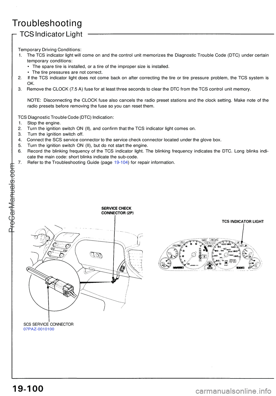 ACURA NSX 1997 Service Repair Manual TCS Indicato r Ligh t
Troubleshootin g
Temporary Drivin g Conditions :
1 . Th e TC S indicato r ligh t wil l com e o n an d th e contro l uni t memorize s th e Diagnosti c Troubl e Cod e (DTC ) unde r ACURA NSX 1997 Service Repair Manual TCS Indicato r Ligh t
Troubleshootin g
Temporary Drivin g Conditions :
1 . Th e TC S indicato r ligh t wil l com e o n an d th e contro l uni t memorize s th e Diagnosti c Troubl e Cod e (DTC ) unde r