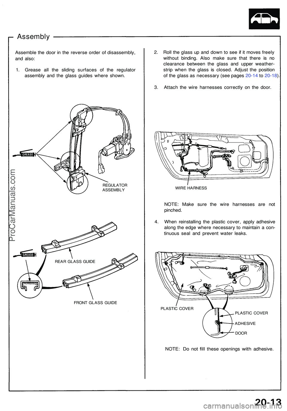 ACURA NSX 1997 Service Repair Manual Assembly
Assemble th e doo r i n th e revers e orde r o f disassembly ,
an d also :
1 . Greas e al l th e slidin g surface s o f th e regulato r
assembl y an d th e glas s guide s wher e shown.
REGUL ACURA NSX 1997 Service Repair Manual Assembly
Assemble th e doo r i n th e revers e orde r o f disassembly ,
an d also :
1 . Greas e al l th e slidin g surface s o f th e regulato r
assembl y an d th e glas s guide s wher e shown.
REGUL