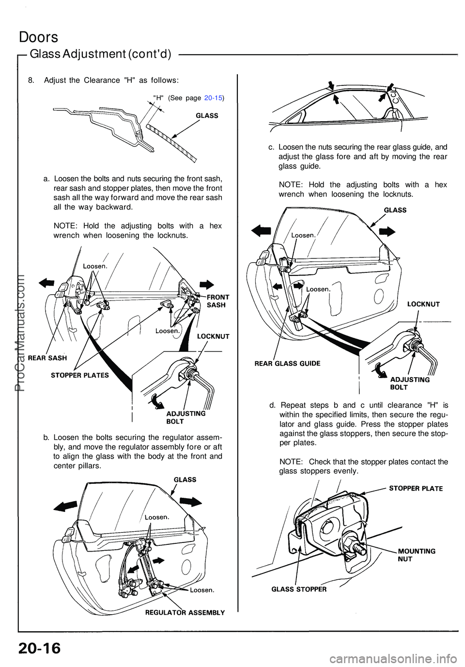ACURA NSX 1997 Service Repair Manual Doors
Glass Adjustmen t (cont'd )
a. Loose n th e bolt s an d nut s securin g th e fron t sash ,
rea r sas h an d stoppe r plates , the n mov e th e fron t
sas h al l th e wa y forwar d an d mov e ACURA NSX 1997 Service Repair Manual Doors
Glass Adjustmen t (cont'd )
a. Loose n th e bolt s an d nut s securin g th e fron t sash ,
rea r sas h an d stoppe r plates , the n mov e th e fron t
sas h al l th e wa y forwar d an d mov e