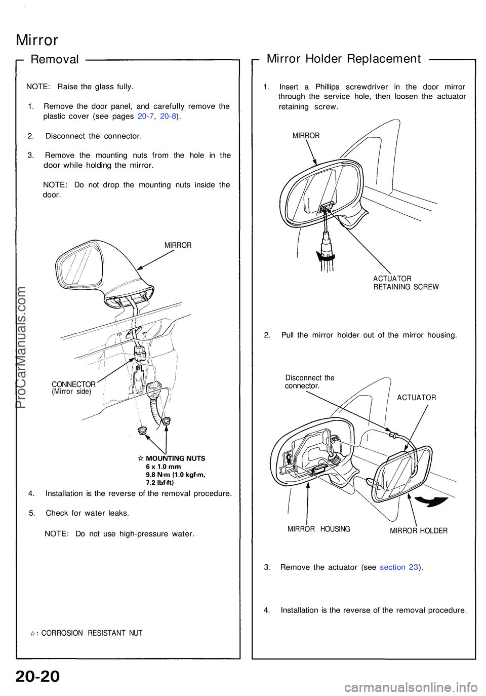 ACURA NSX 1997 Service Repair Manual Mirror
Remova l
NOTE: Rais e th e glas s fully .
1 . Remov e th e doo r panel , an d carefull y remov e th e
plasti c cove r (se e page s 20-7 , 20-8 ).
2 . Disconnec t th e connector .
3 . Remov e t ACURA NSX 1997 Service Repair Manual Mirror
Remova l
NOTE: Rais e th e glas s fully .
1 . Remov e th e doo r panel , an d carefull y remov e th e
plasti c cove r (se e page s 20-7 , 20-8 ).
2 . Disconnec t th e connector .
3 . Remov e t